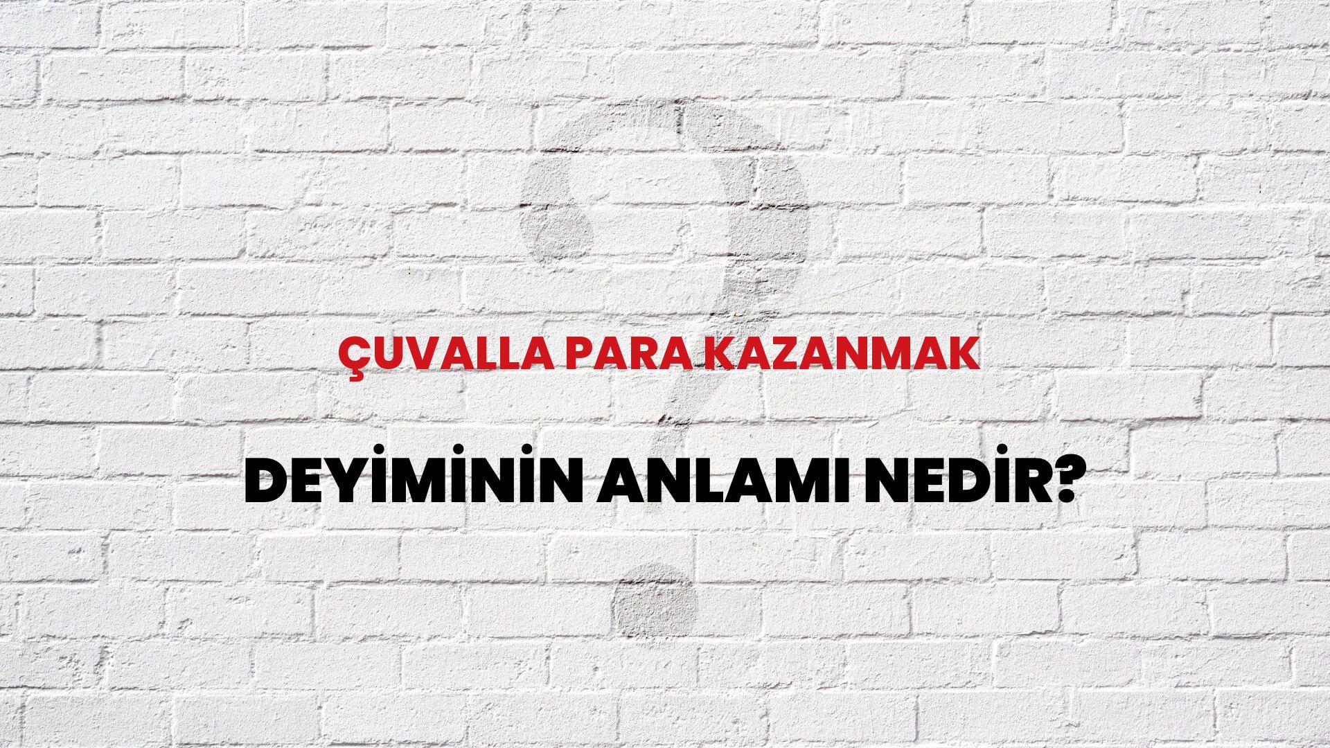 Çuvalla Para Kazanmak Deyiminin Anlamı Nedir?
