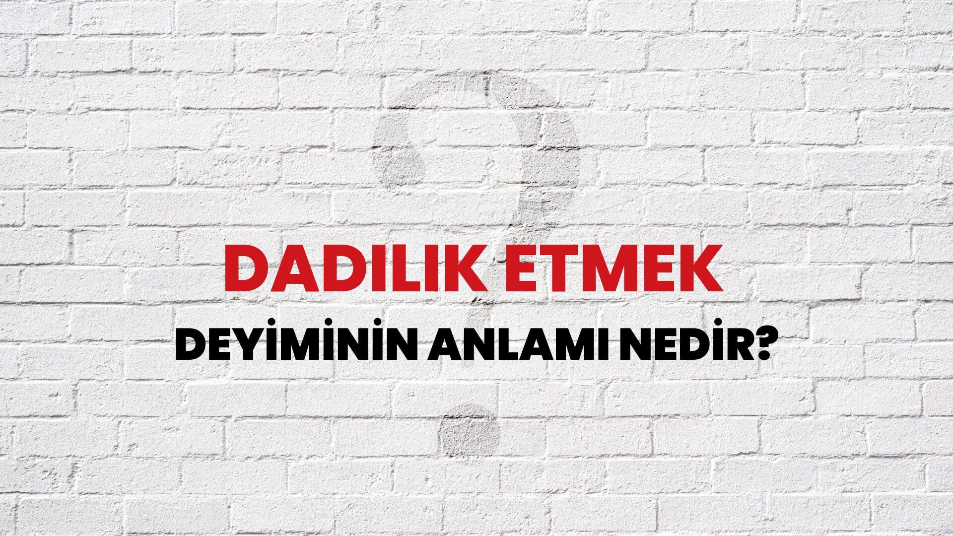 Dadılık Etmek Deyiminin Anlamı Nedir?