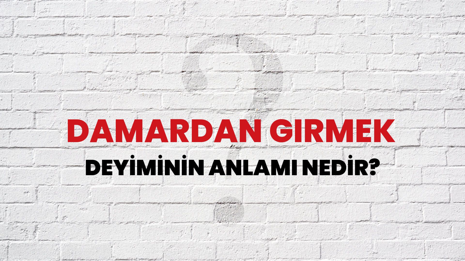 Damardan Girmek Deyiminin Anlamı Nedir?