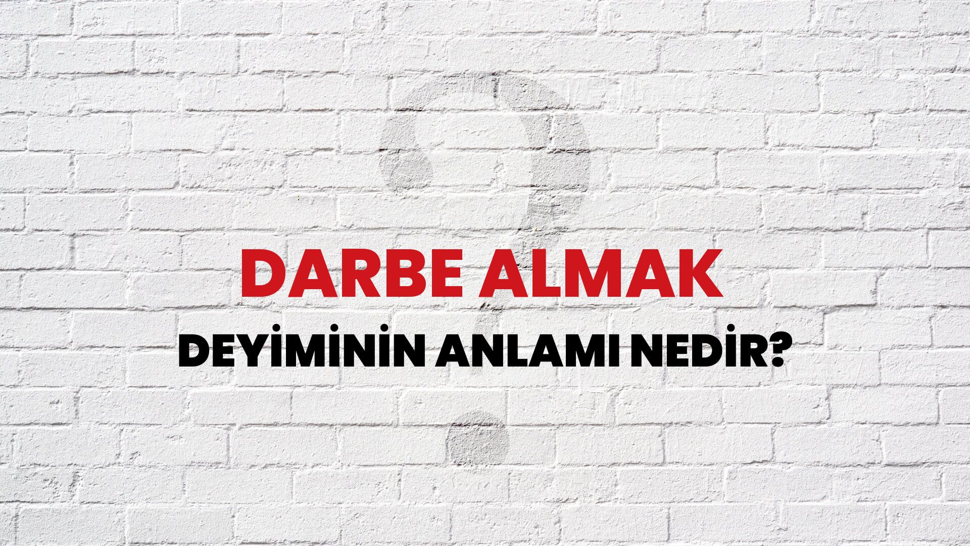 Darbe Almak Deyiminin Anlamı Nedir?