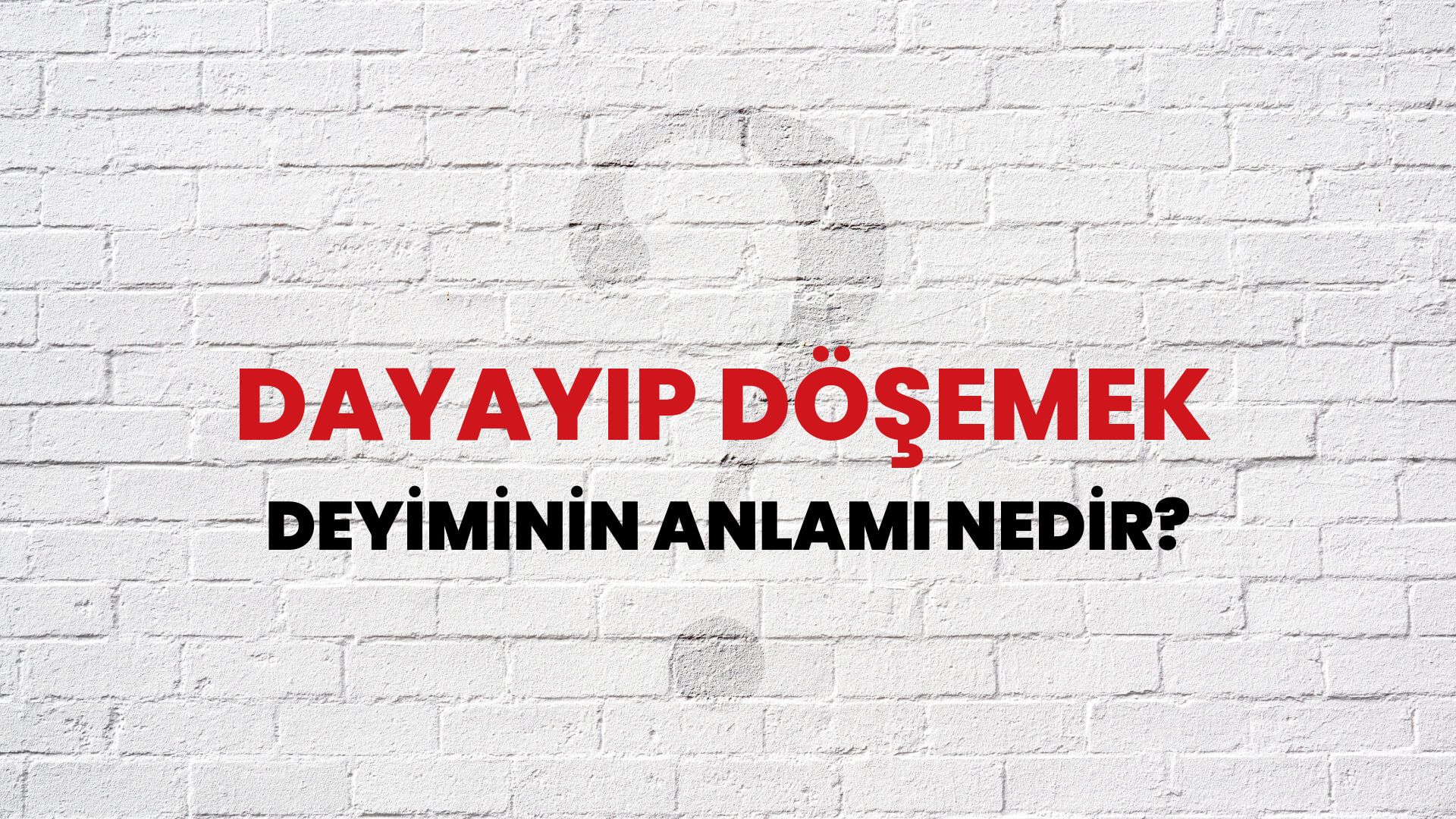 Dayayıp Döşemek Deyiminin Anlamı Nedir?
