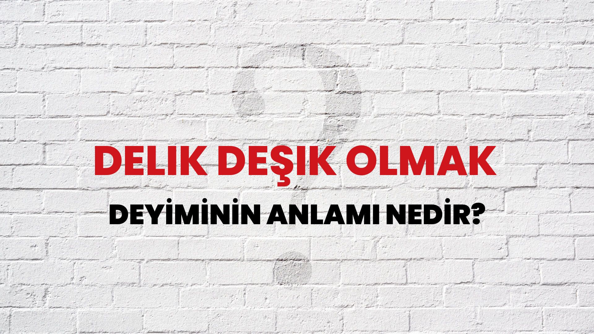 Delik Deşik Olmak Deyiminin Anlamı Nedir?