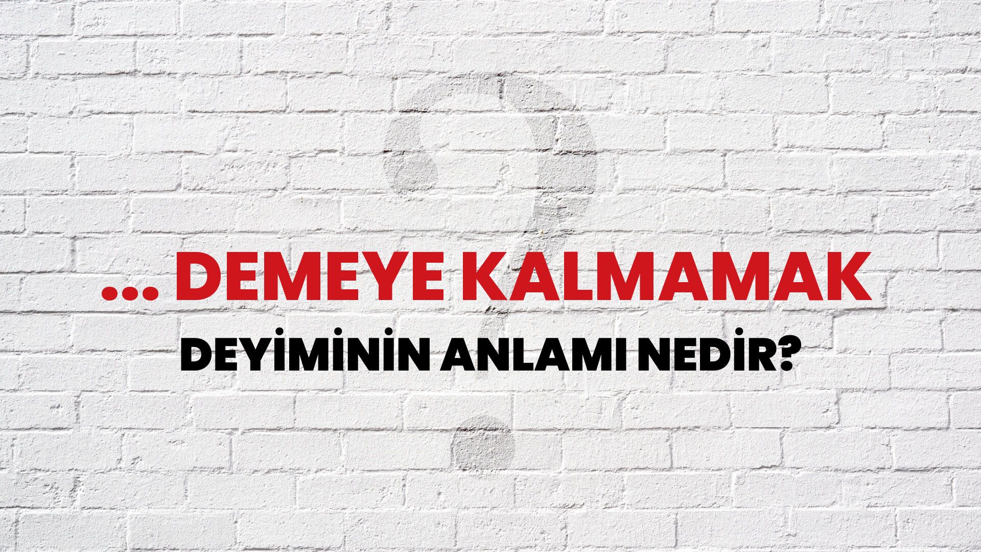 ... Demeye Kalmamak Deyiminin Anlamı Nedir?