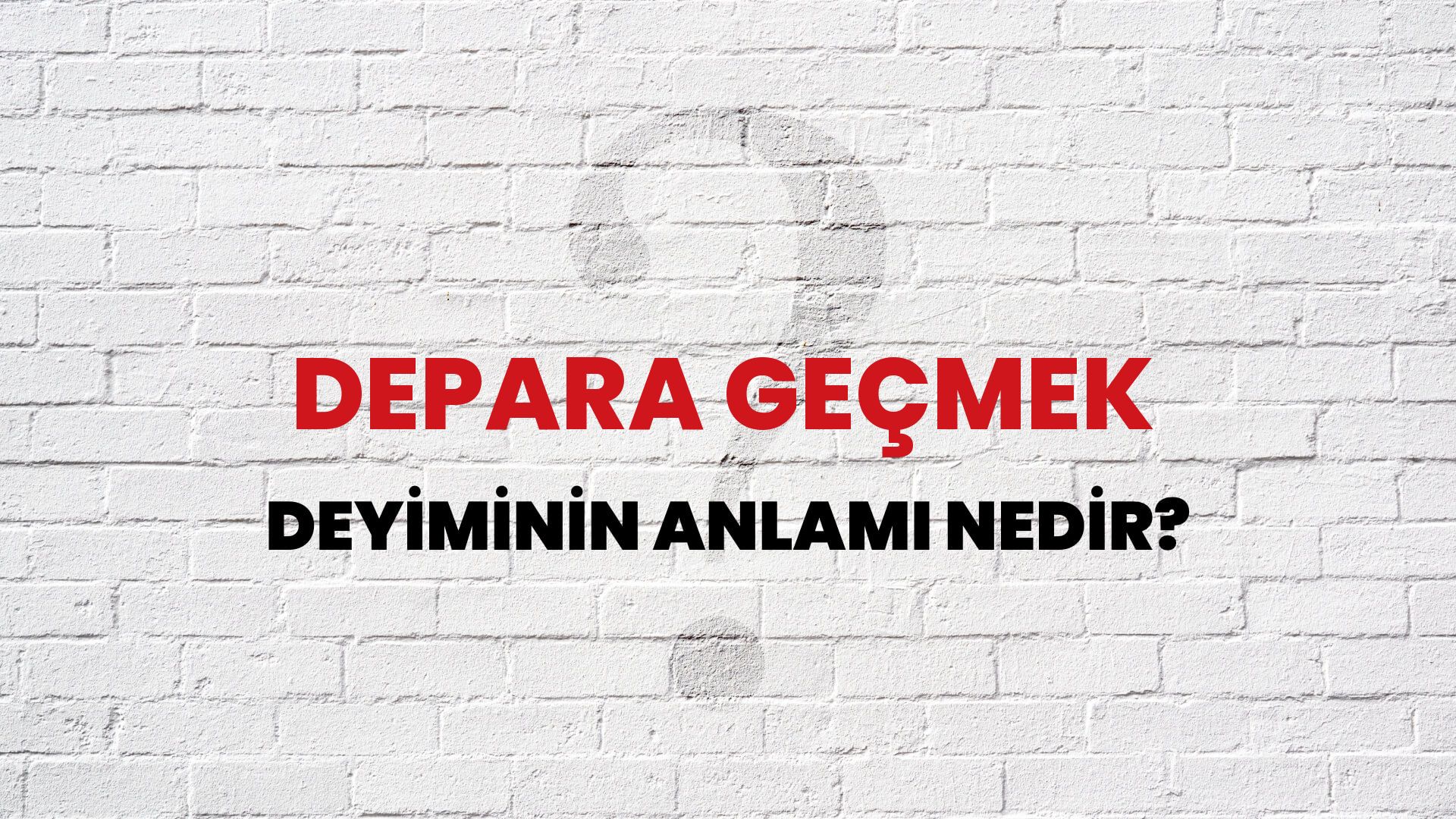 Depara Geçmek Deyiminin Anlamı Nedir?