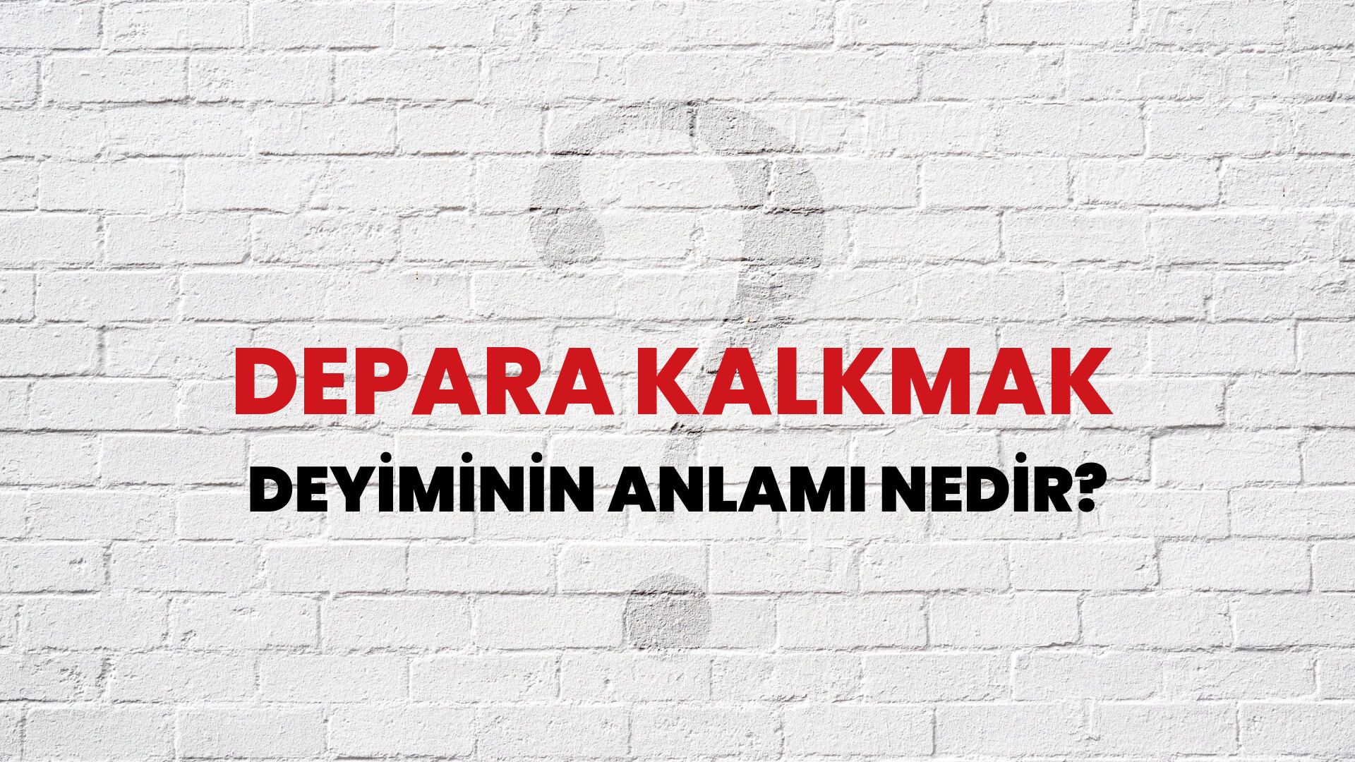 Depara Kalkmak Deyiminin Anlamı Nedir?