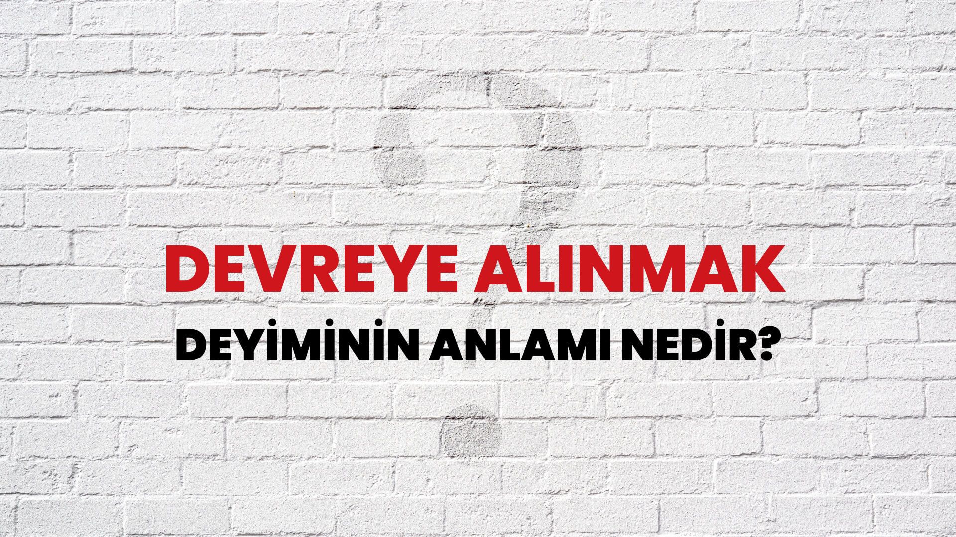 Devreye Alınmak Deyiminin Anlamı Nedir?