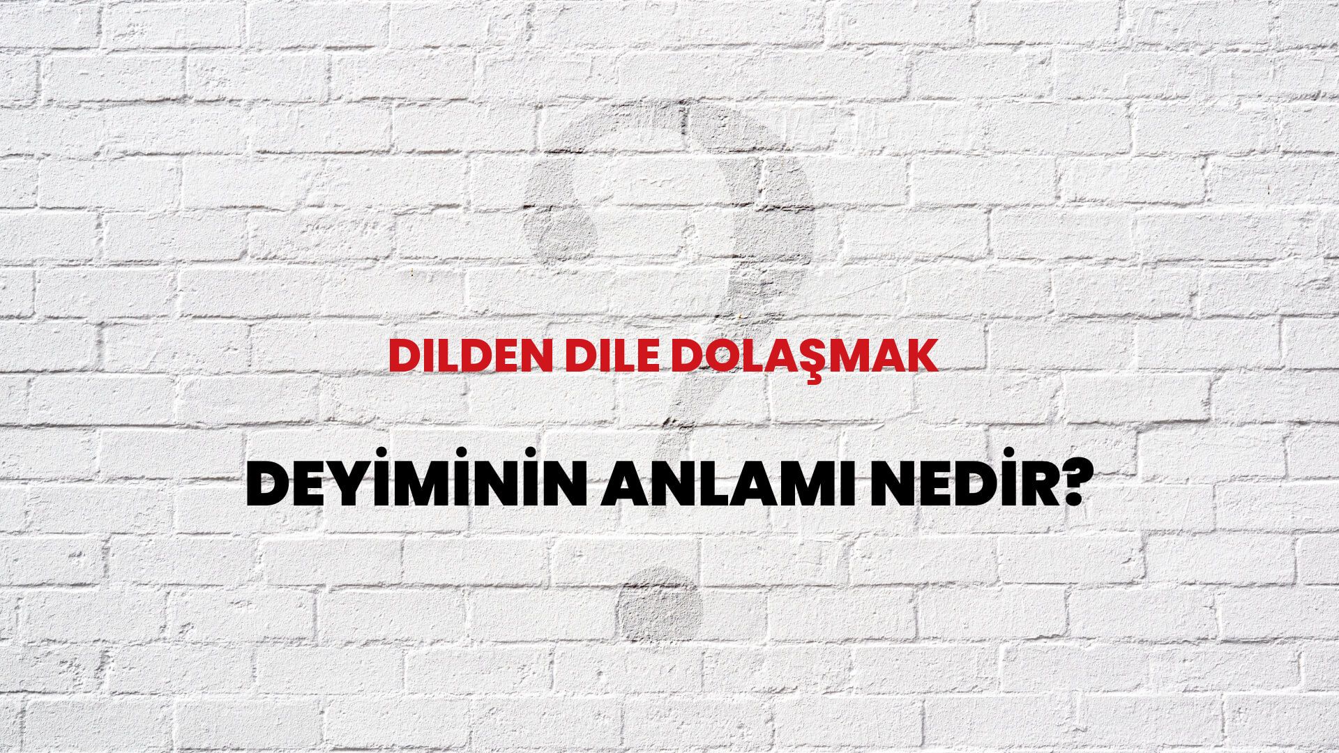 Dilden Dile Dolaşmak Deyiminin Anlamı Nedir?