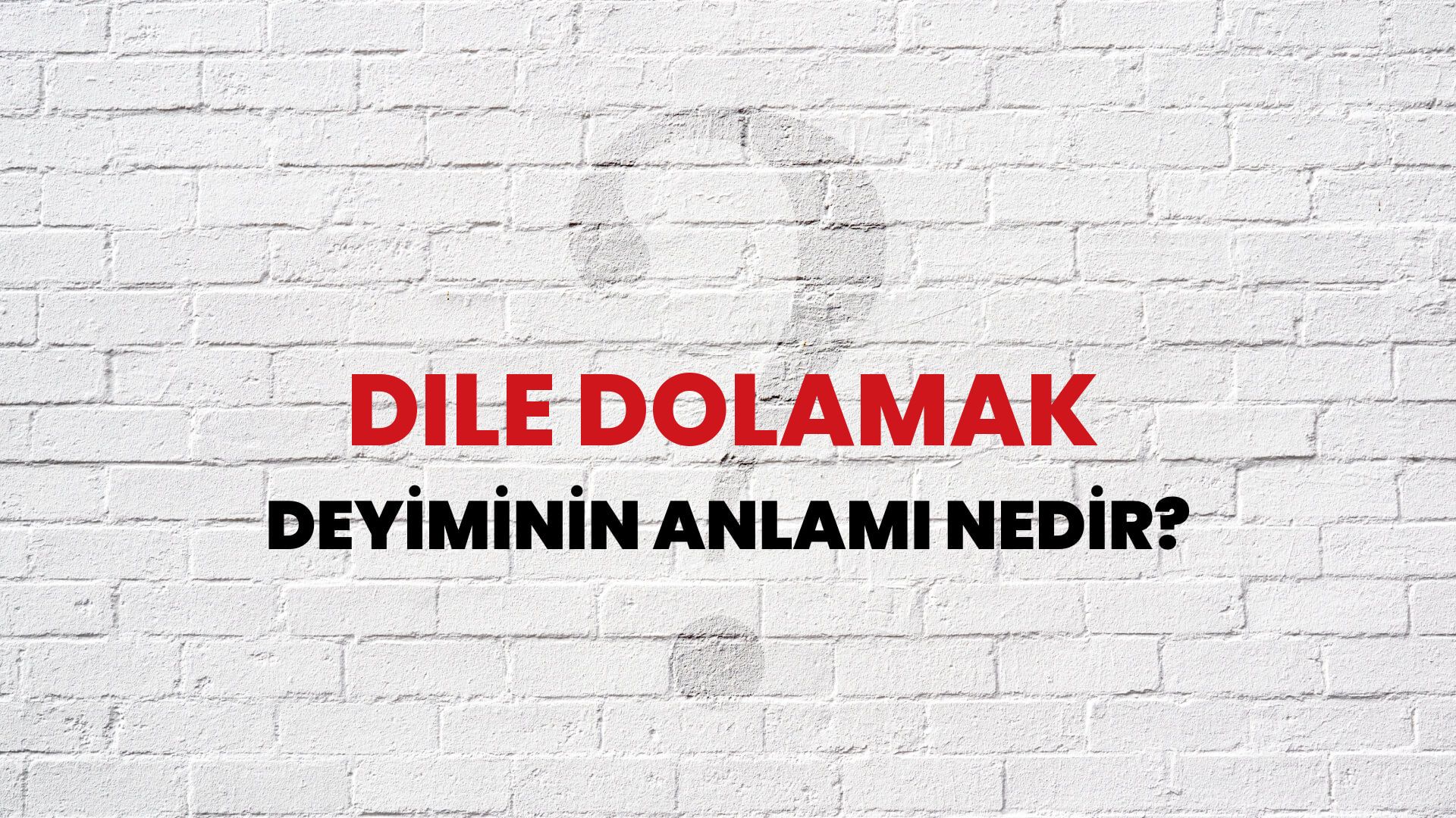 Dile Dolamak Deyiminin Anlamı Nedir?