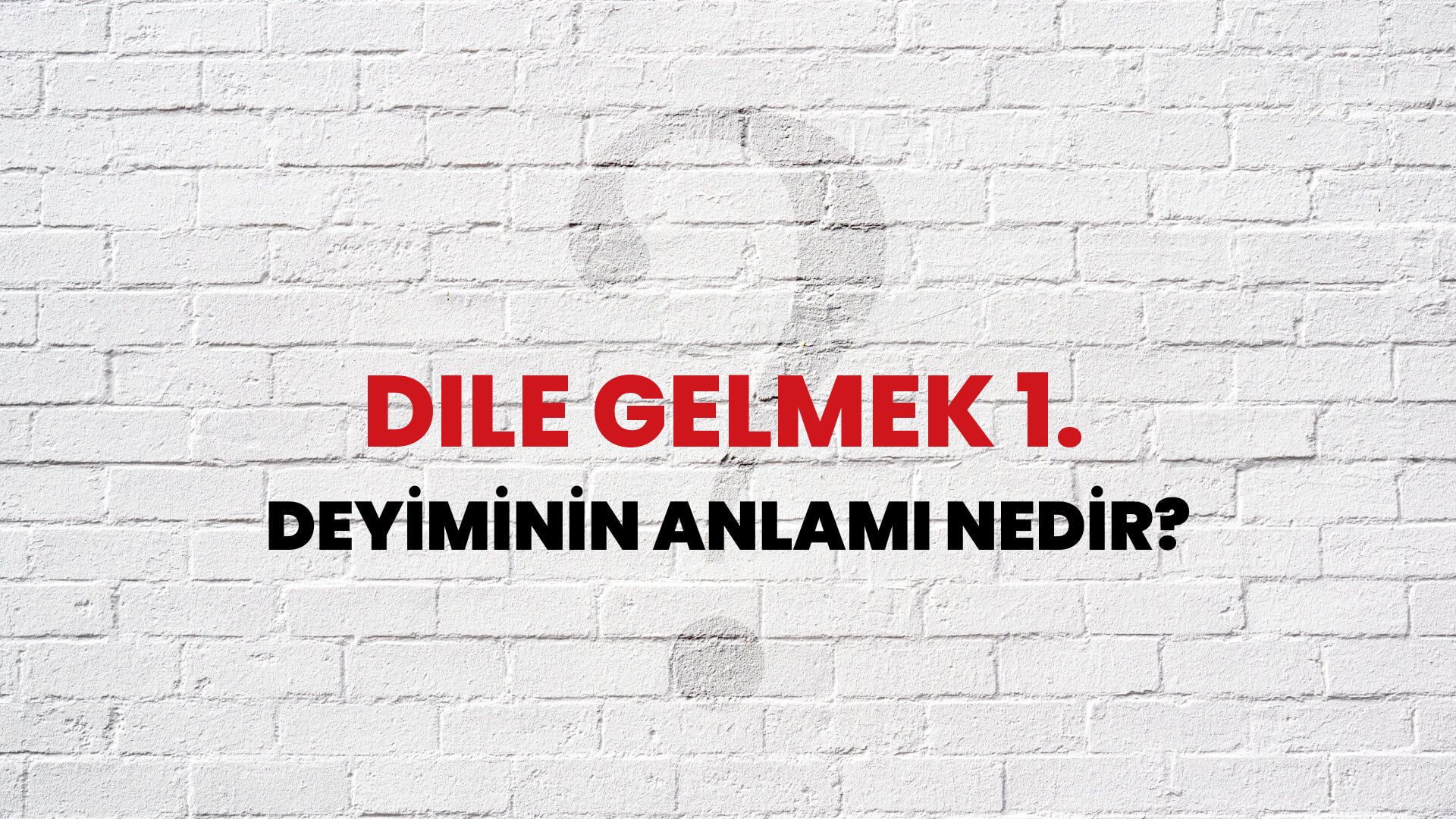 Dile Gelmek 1. Deyiminin Anlamı Nedir?