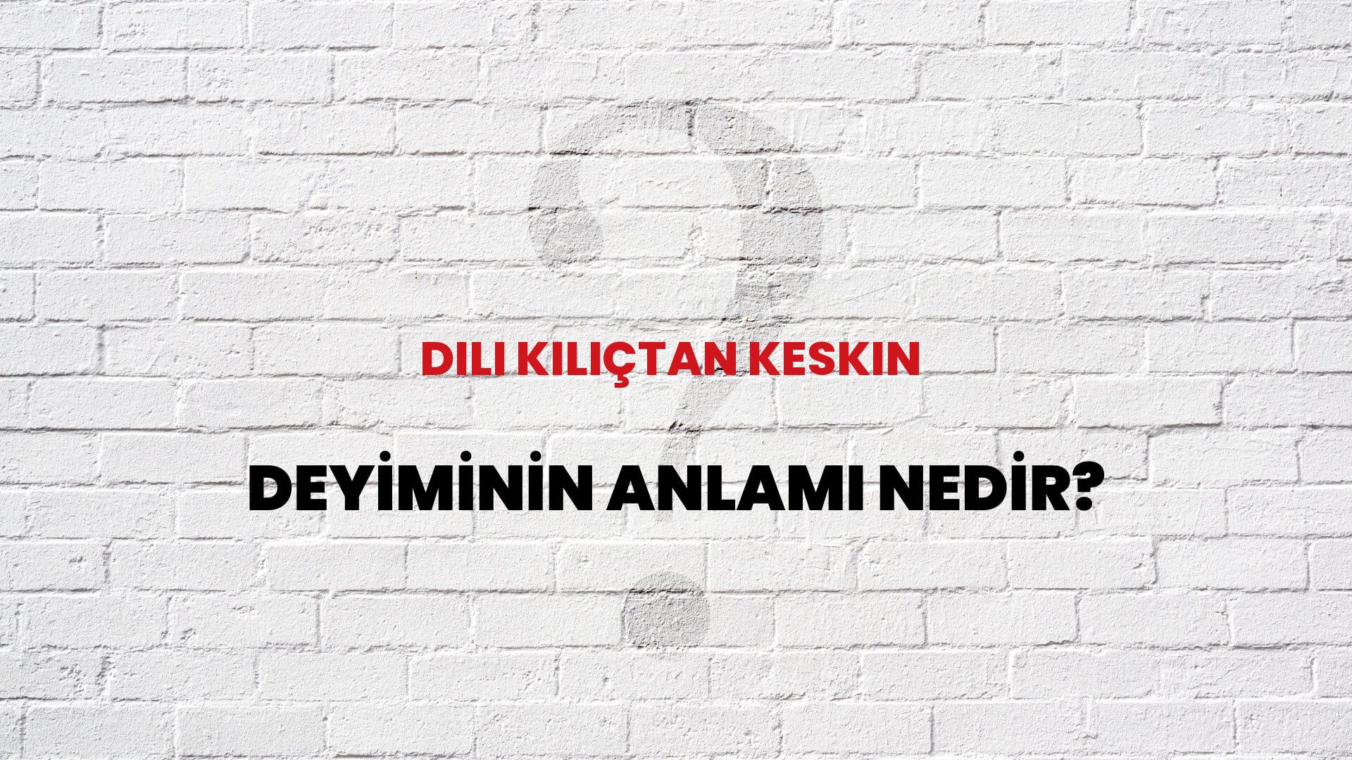 Dili kılıçtan keskin Deyiminin Anlamı Nedir? - Habertürk