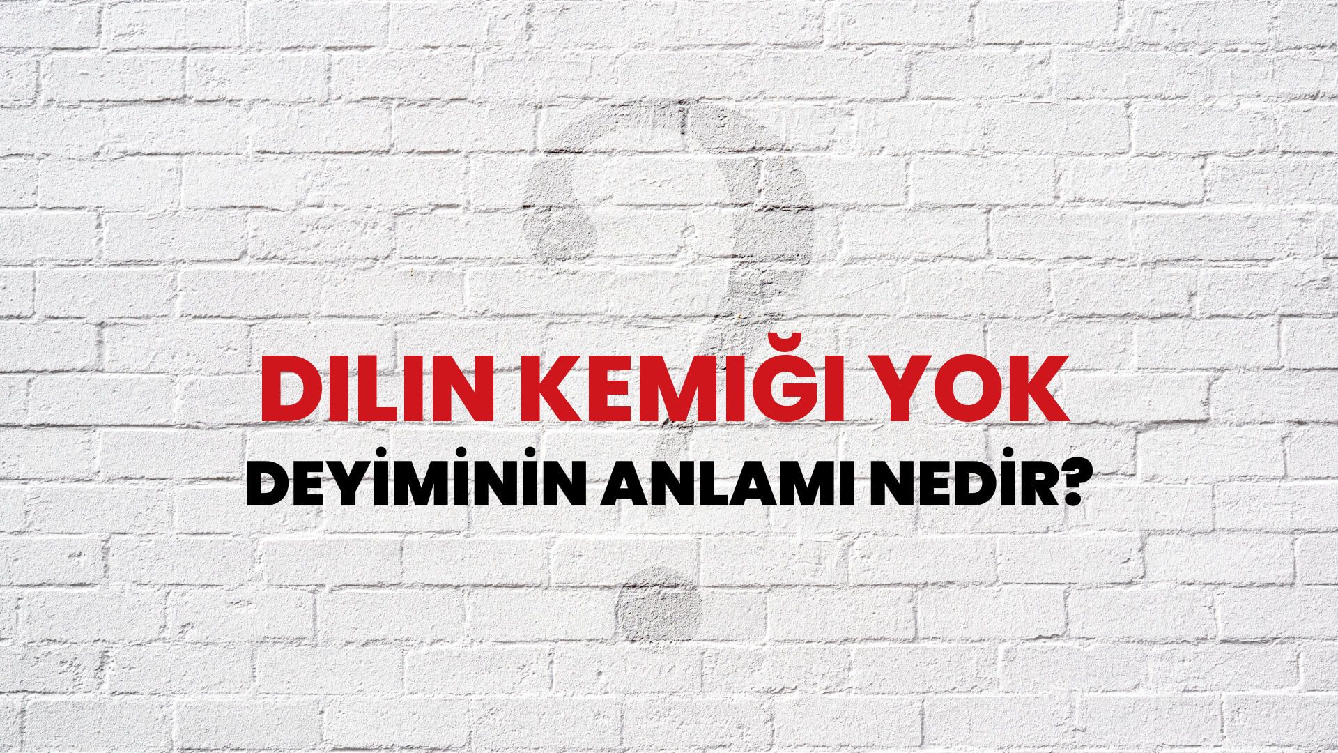 Dilin Kemiği Yok Deyiminin Anlamı Nedir?