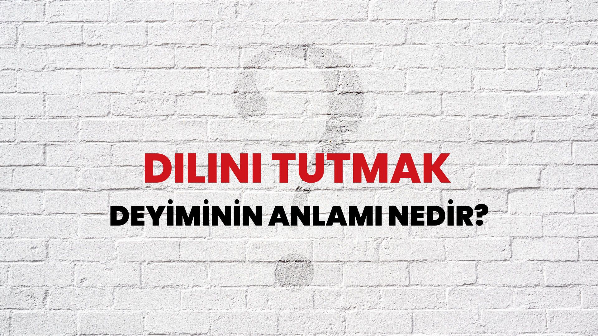 Dilini Tutmak Deyiminin Anlamı Nedir?