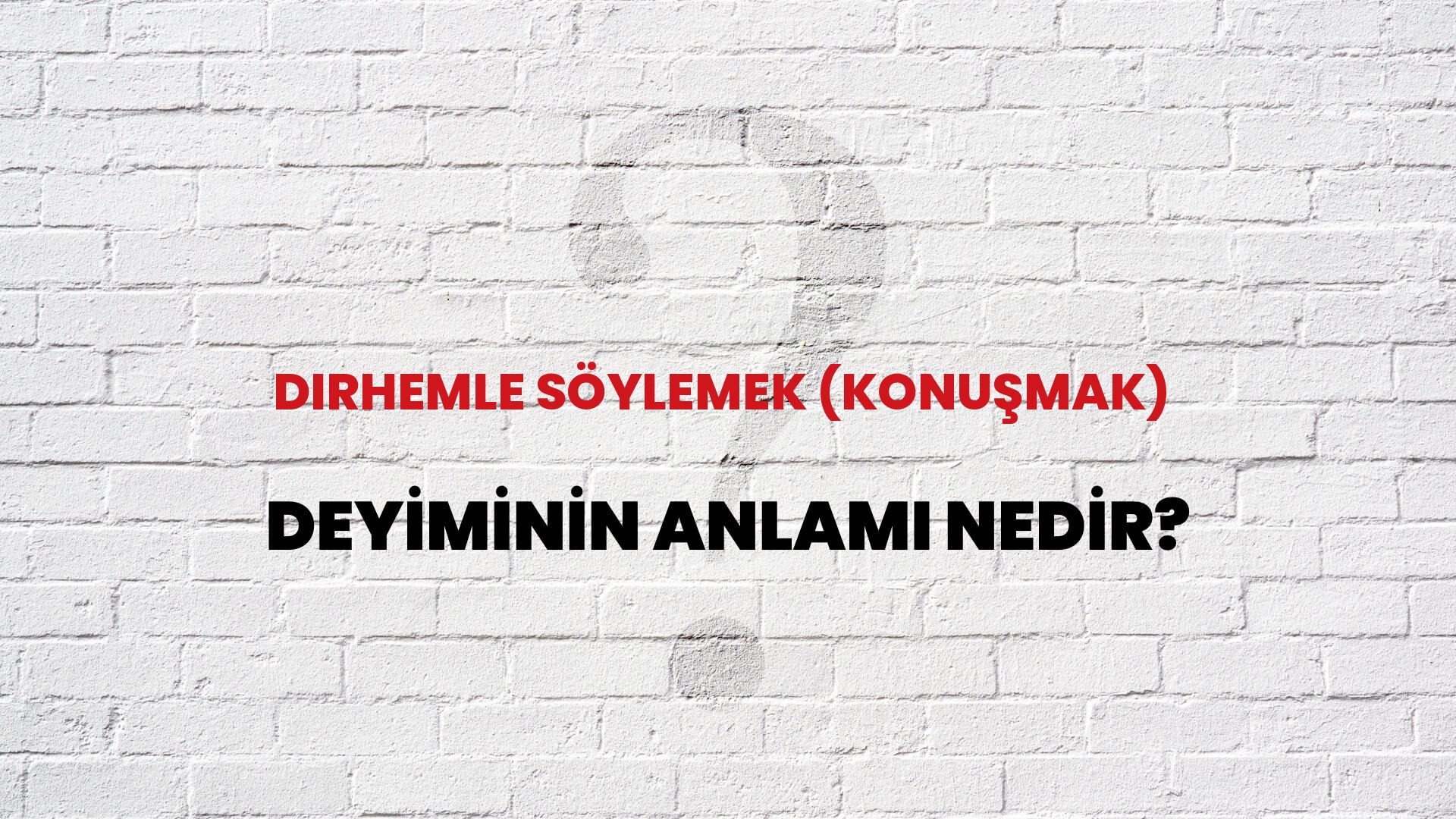 Dirhemle Söylemek (Konuşmak) Deyiminin Anlamı Nedir?