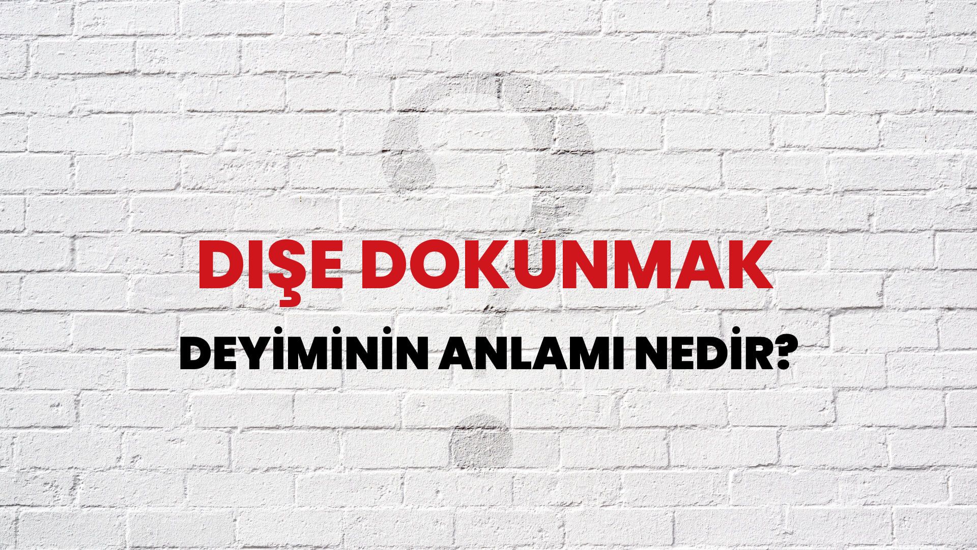 Dişe Dokunmak Deyiminin Anlamı Nedir?