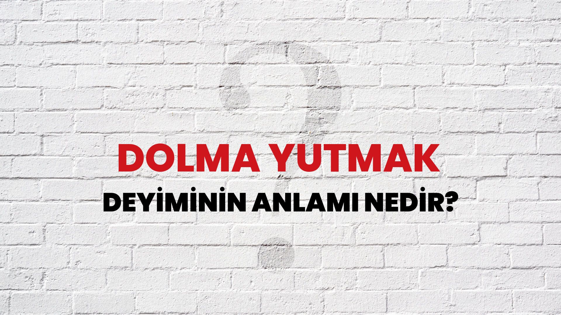 Dolma Yutmak Deyiminin Anlamı Nedir?