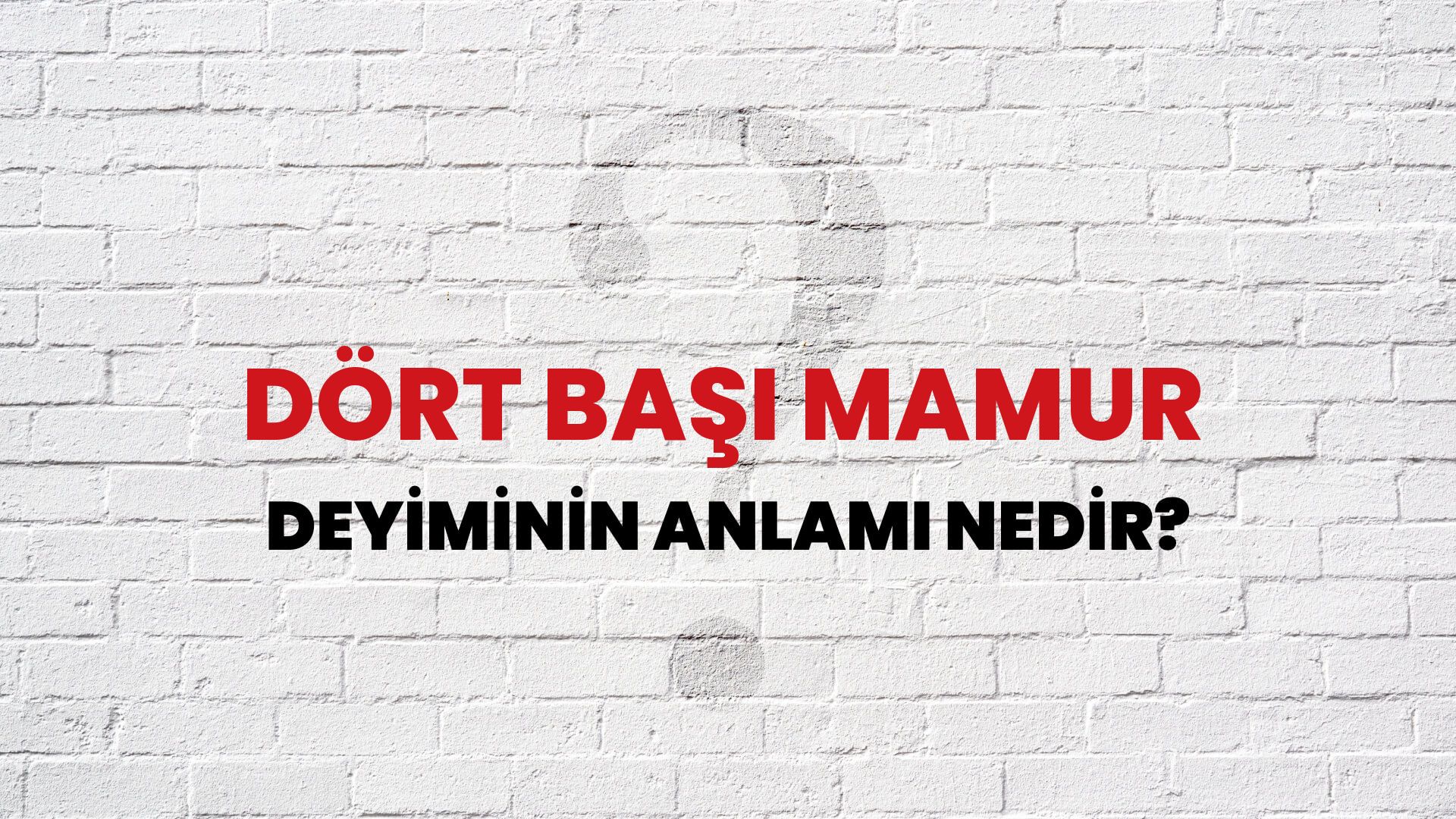 Dört Başı Mamur Deyiminin Anlamı Nedir?
