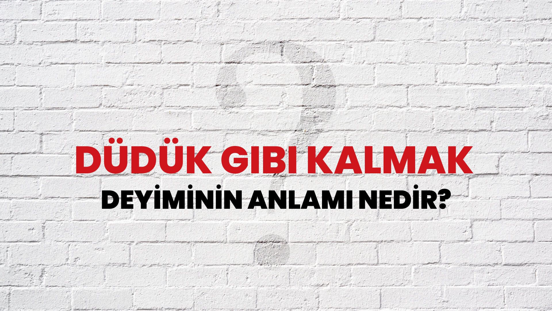 Düdük Gibi Kalmak Deyiminin Anlamı Nedir?