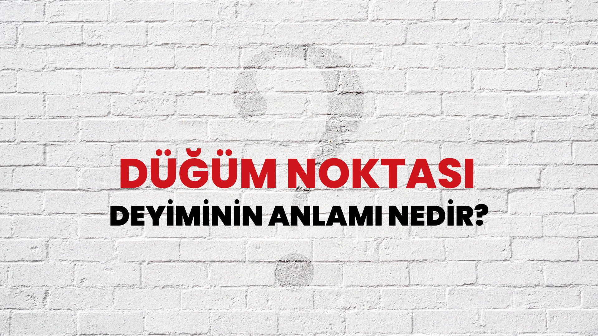 Düğüm Noktası Deyiminin Anlamı Nedir?