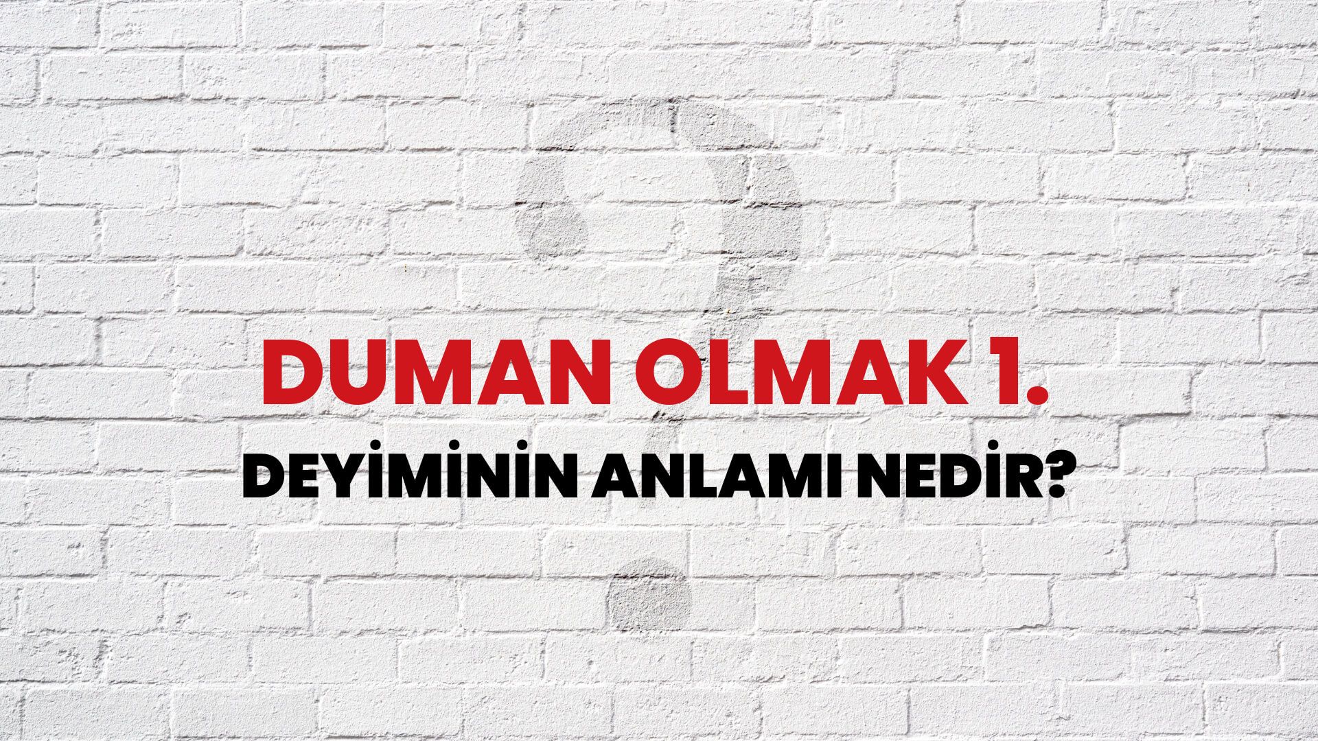 Duman Olmak 1. Deyiminin Anlamı Nedir?