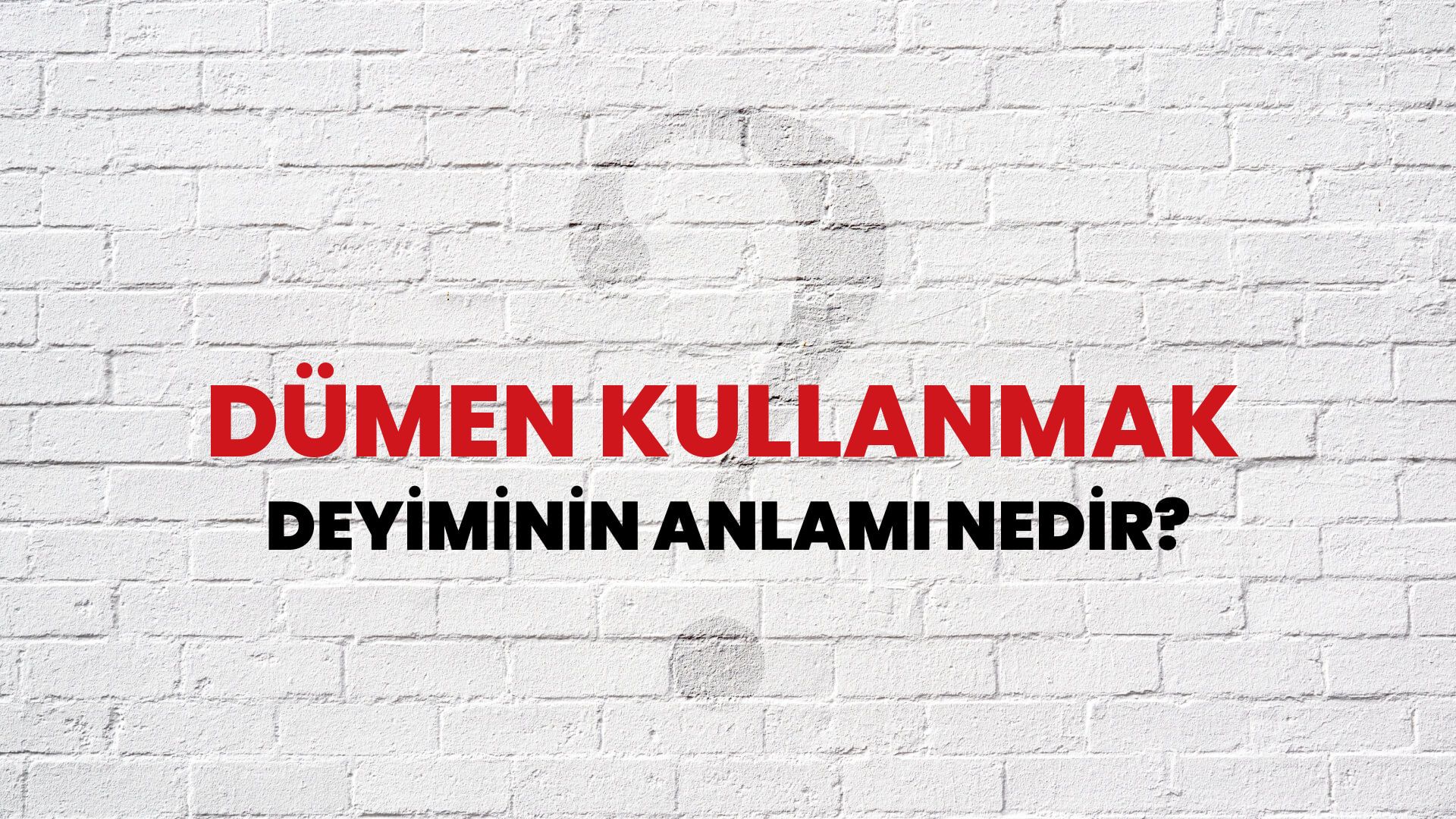 Dümen Kullanmak Deyiminin Anlamı Nedir?