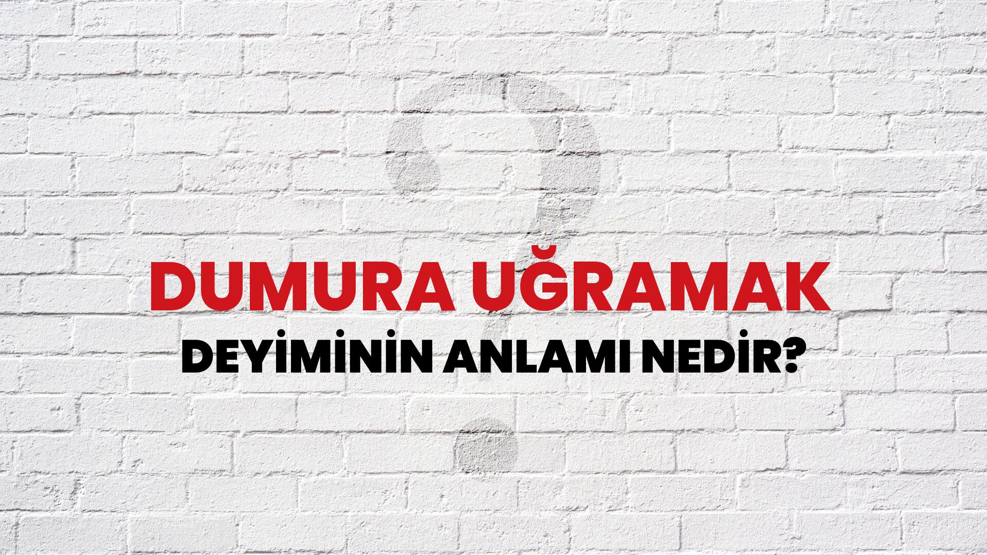 Dumura Uğramak Deyiminin Anlamı Nedir?