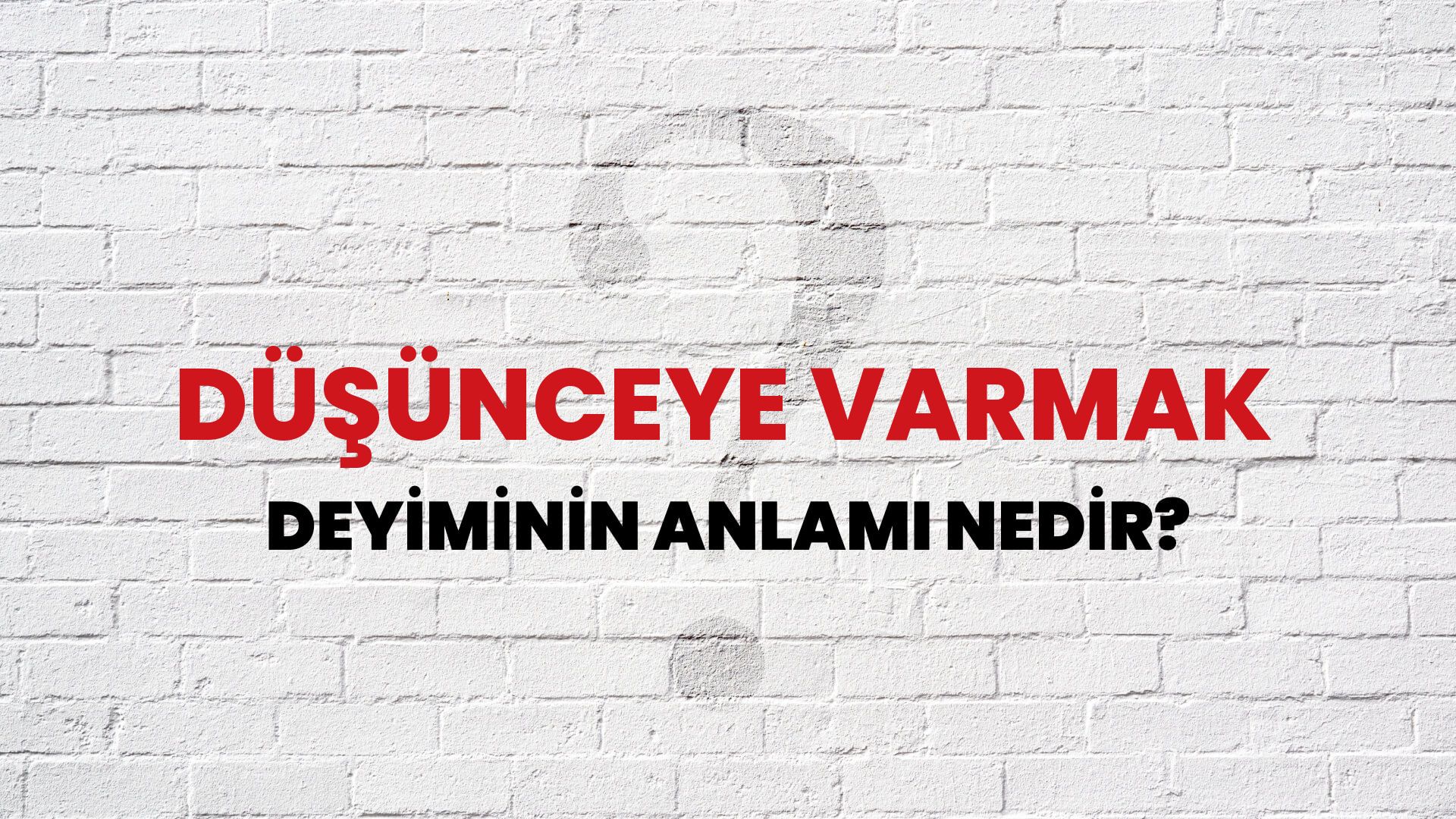 Düşünceye Varmak Deyiminin Anlamı Nedir?