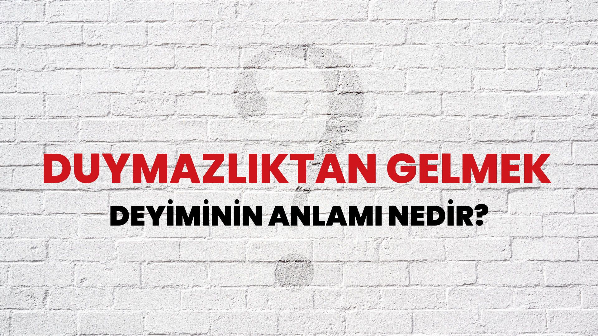 Duymazlıktan Gelmek Deyiminin Anlamı Nedir?
