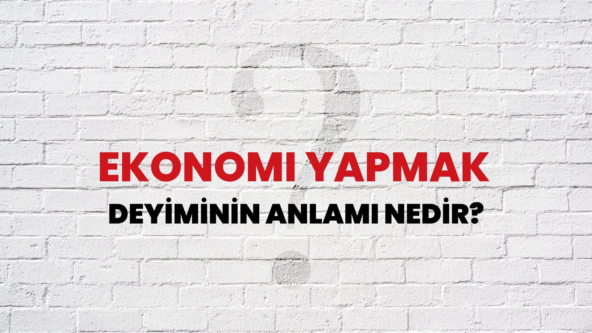 Ekonomi Yapmak Deyiminin Anlamı Nedir?