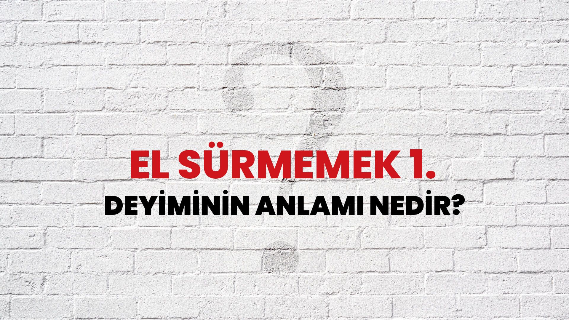 El Sürmemek 1. Deyiminin Anlamı Nedir?