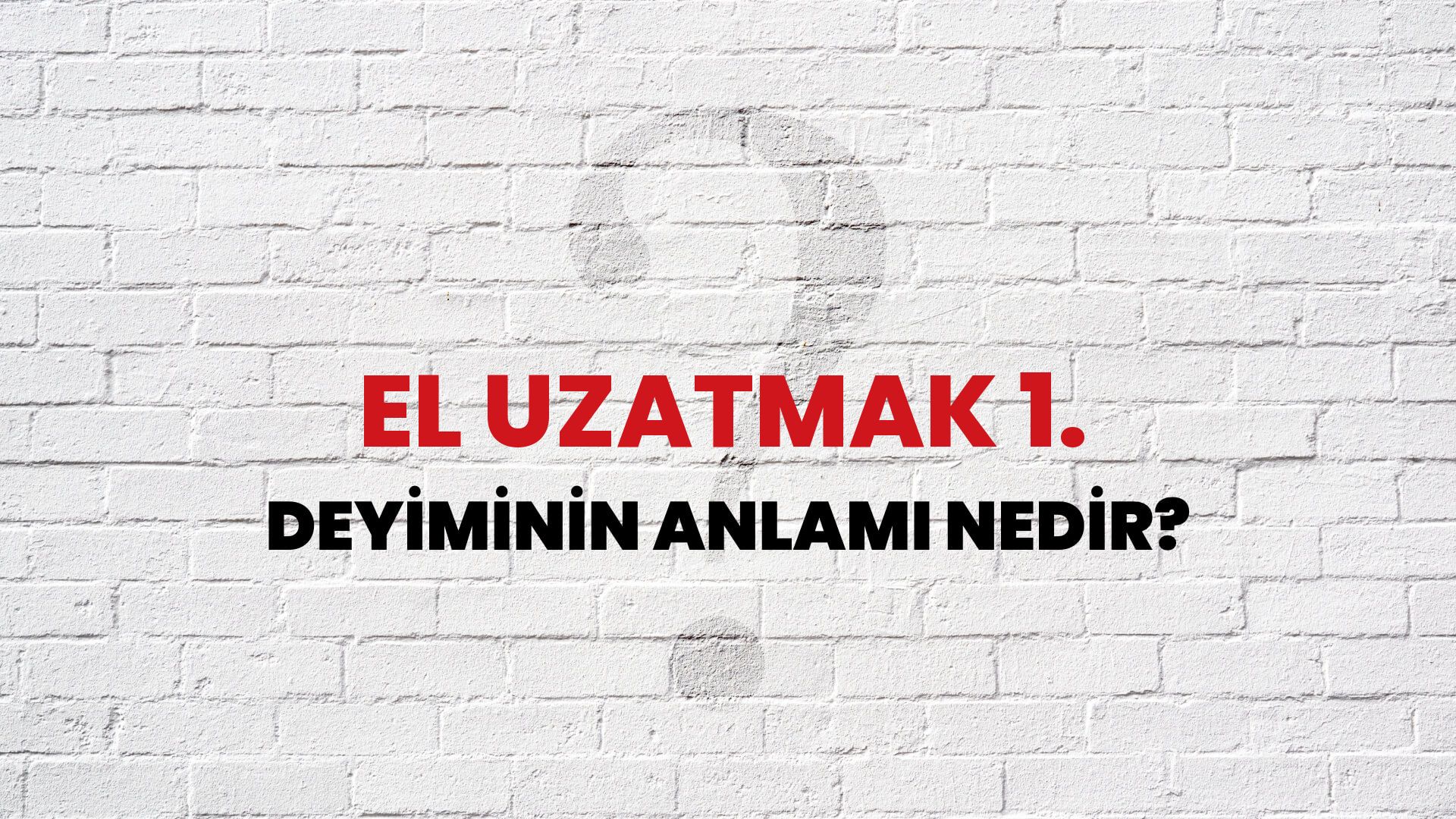 El Uzatmak 1. Deyiminin Anlamı Nedir?