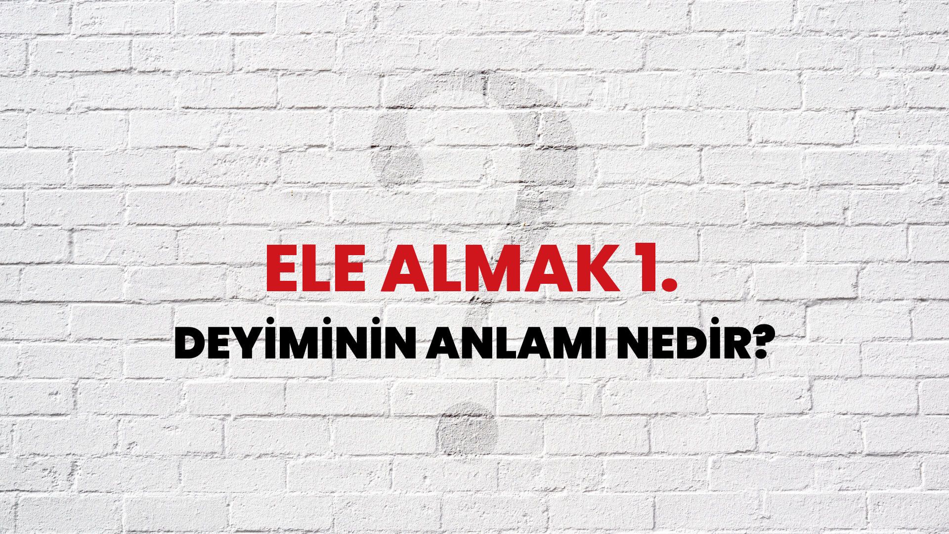Ele Almak 1. Deyiminin Anlamı Nedir?