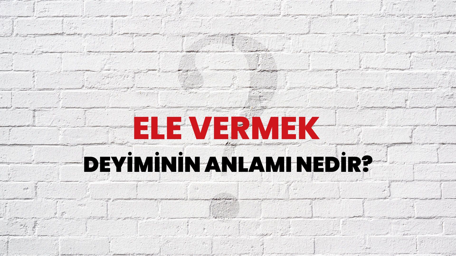 Ele Vermek Deyiminin Anlamı Nedir?