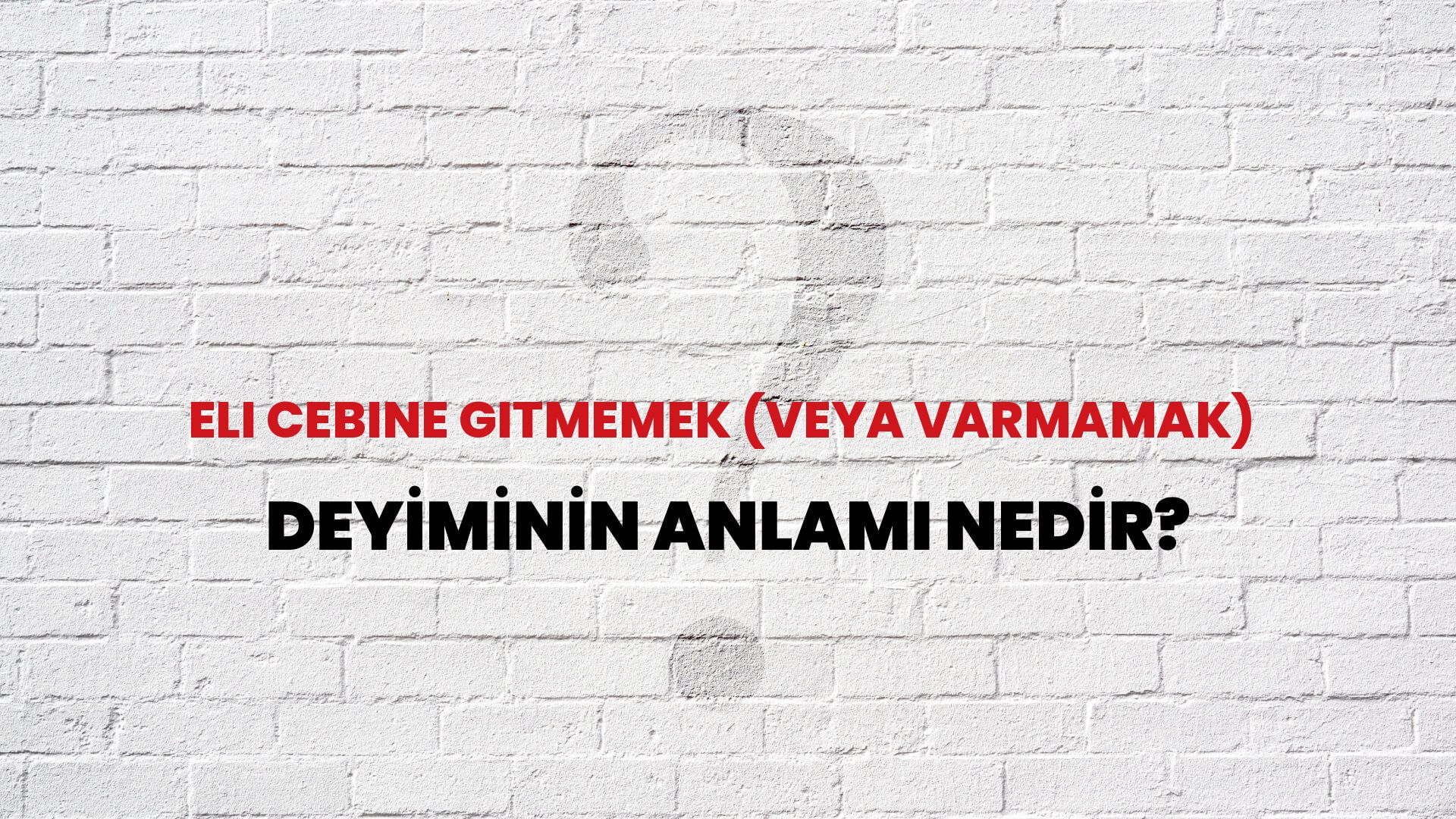 Eli Cebine Gitmemek (Veya Varmamak) Deyiminin Anlamı Nedir?