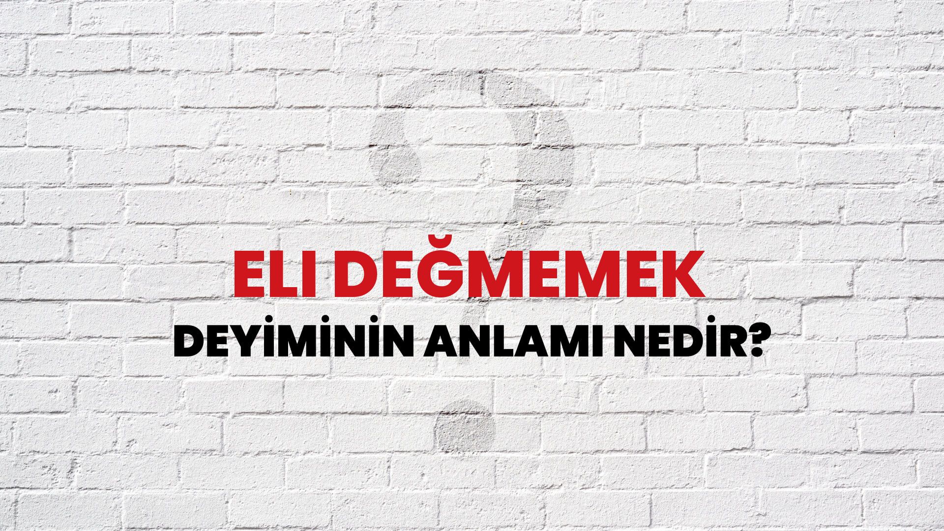 Eli Değmemek Deyiminin Anlamı Nedir?
