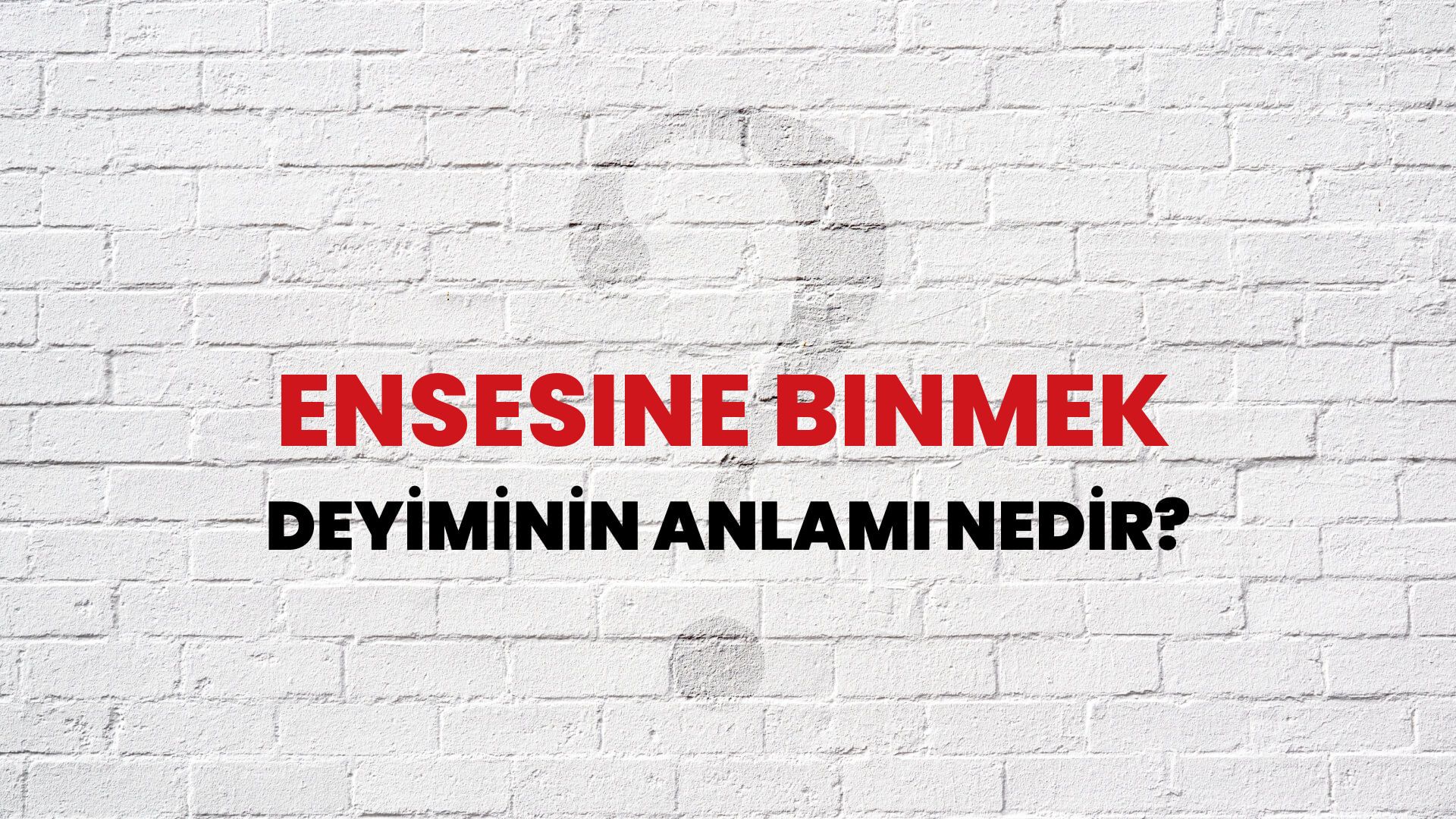 Ensesine Binmek Deyiminin Anlamı Nedir?