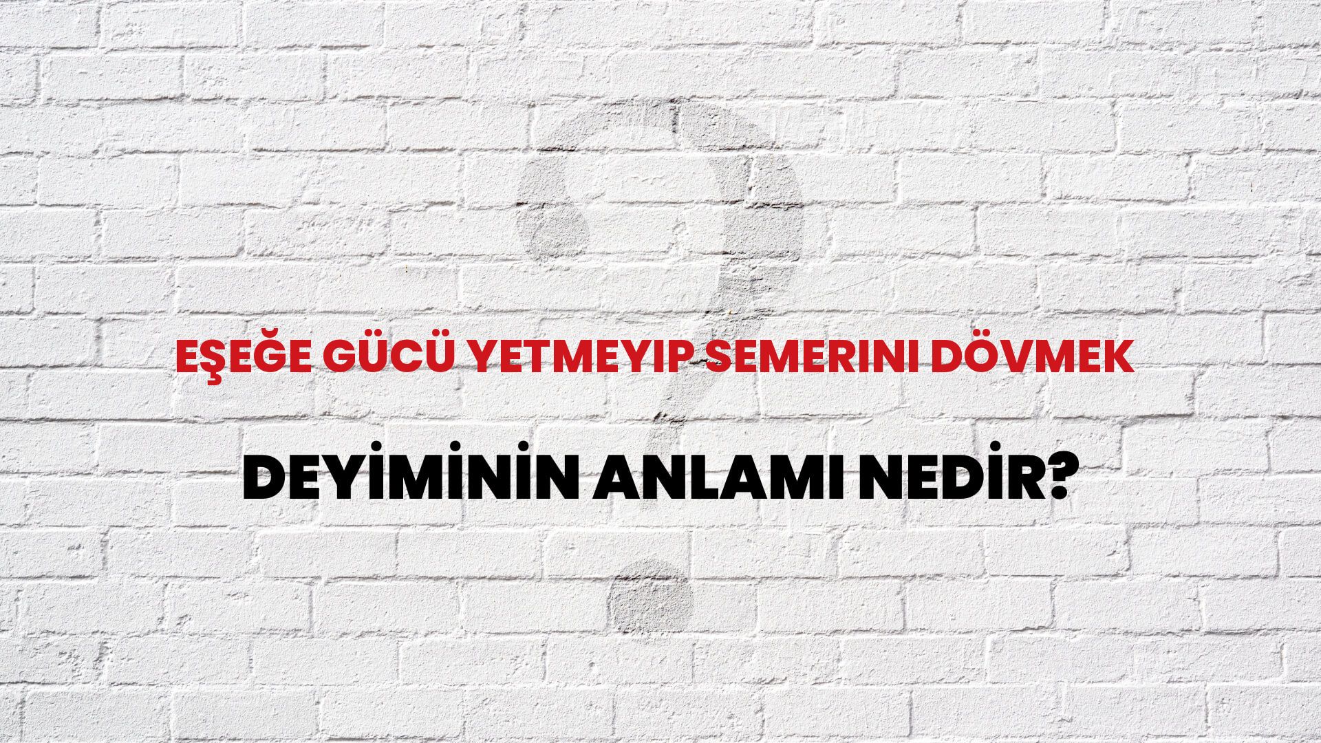 Eşeğe Gücü Yetmeyip Semerini Dövmek Deyiminin Anlamı Nedir?