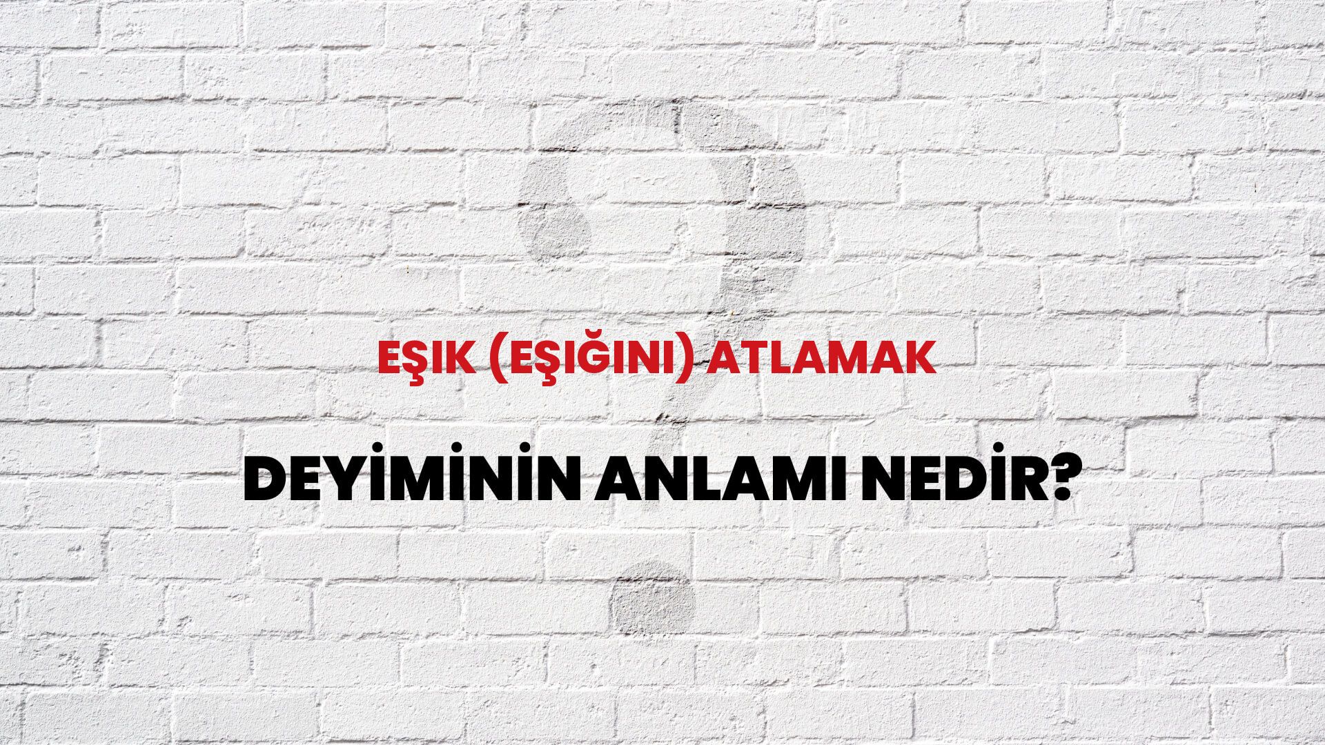Eşik (Eşiğini) Atlamak Deyiminin Anlamı Nedir?
