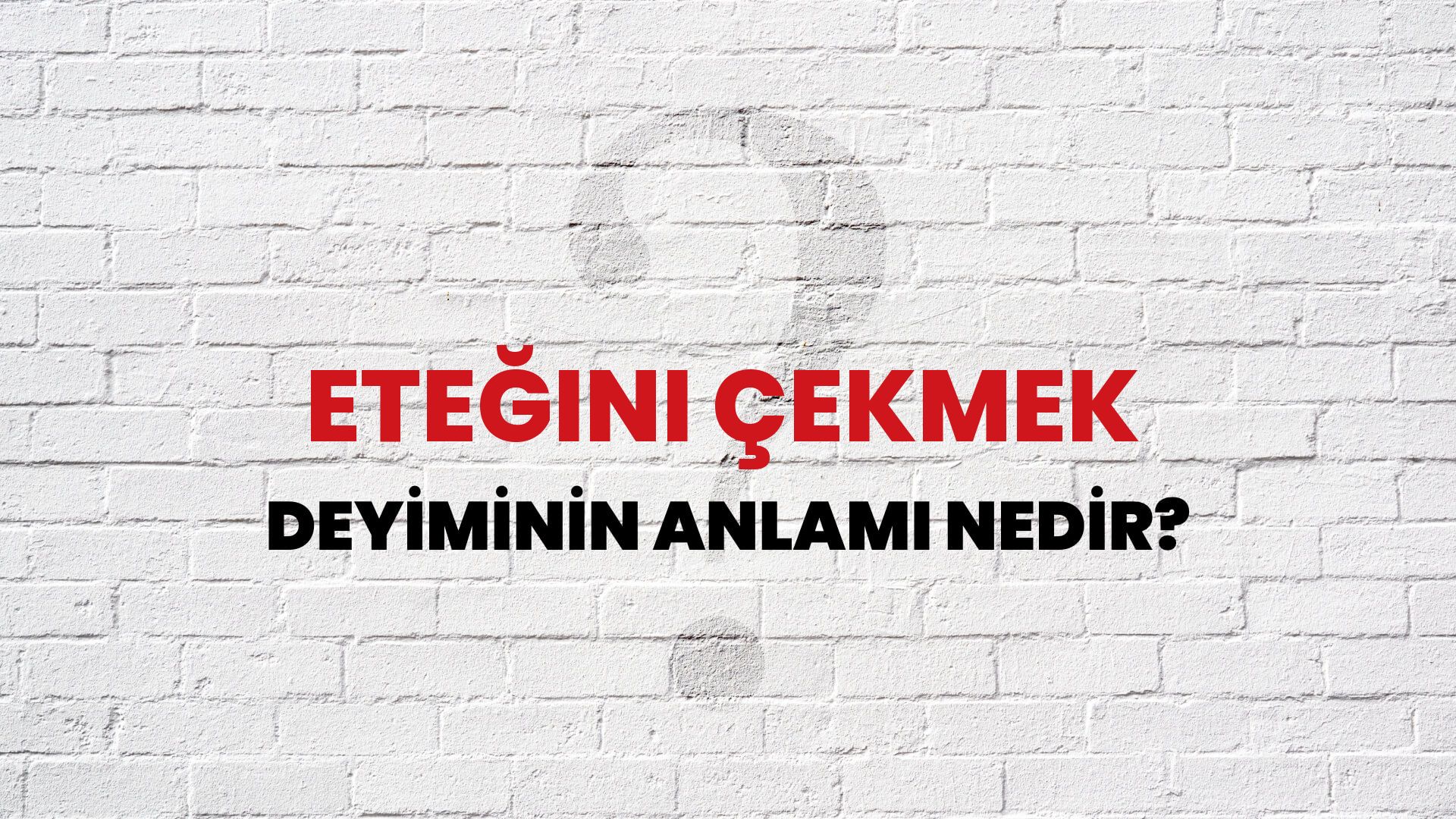 Eteğini Çekmek Deyiminin Anlamı Nedir?