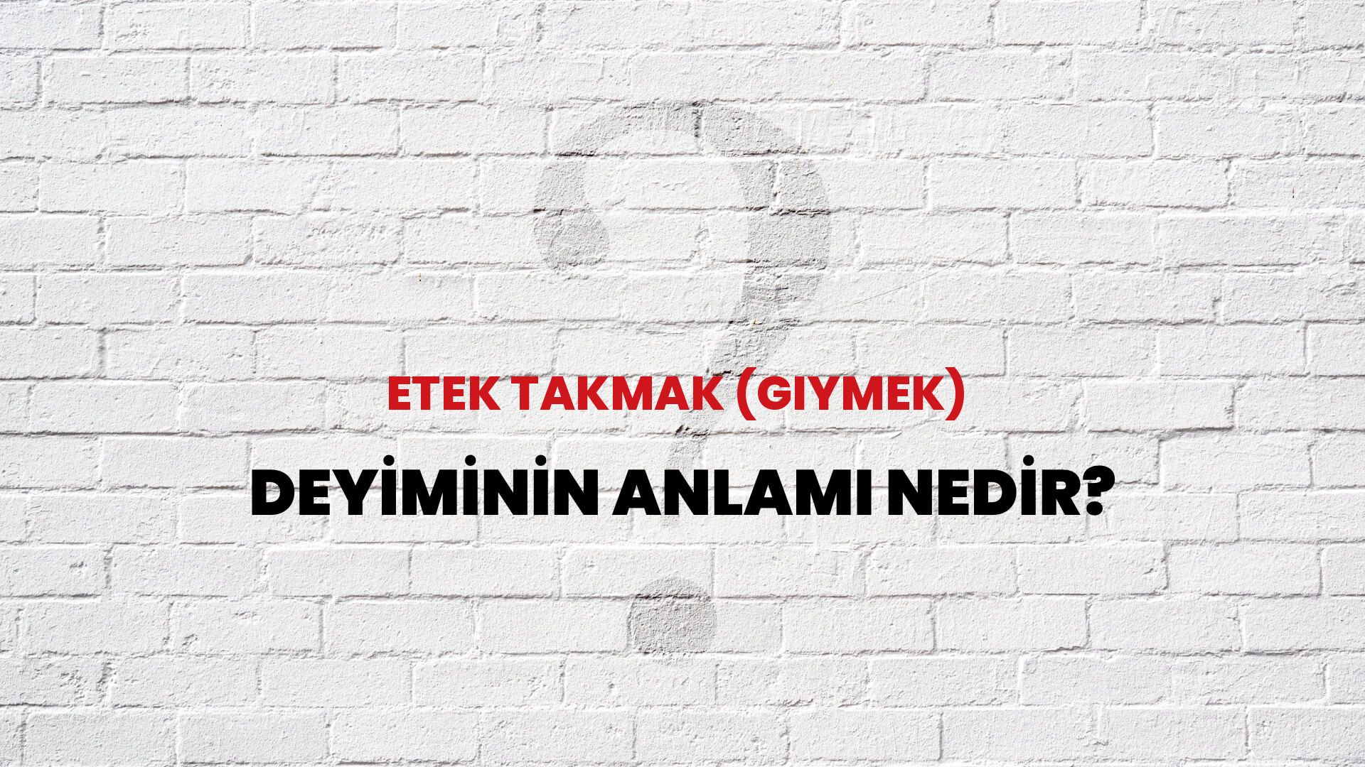 Etek Takmak (Giymek) Deyiminin Anlamı Nedir?