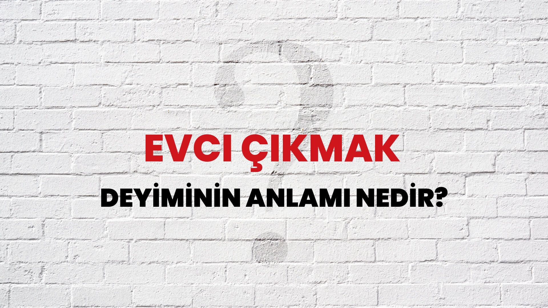 Evci Çıkmak Deyiminin Anlamı Nedir?