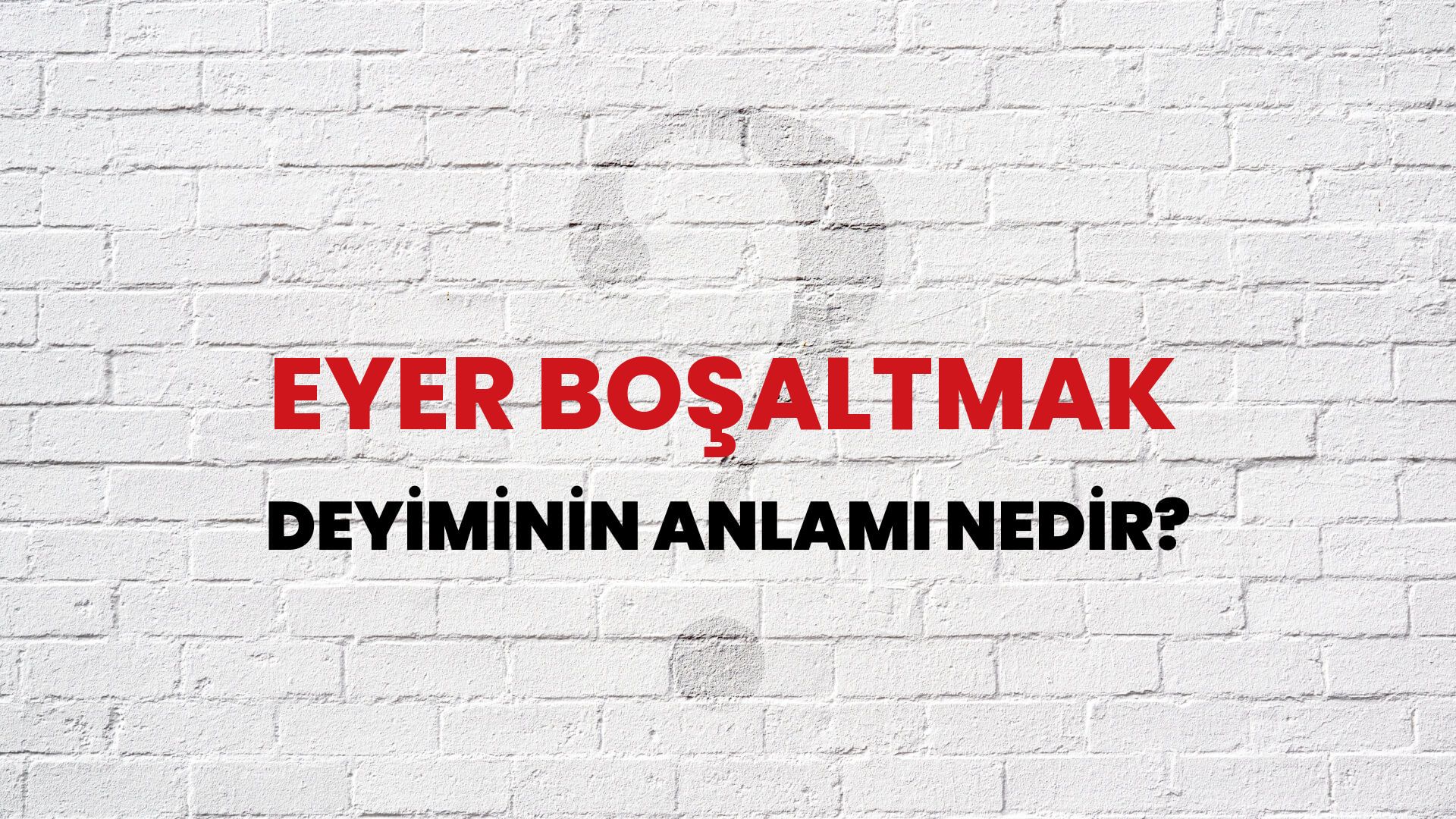 Eyer Boşaltmak Deyiminin Anlamı Nedir?