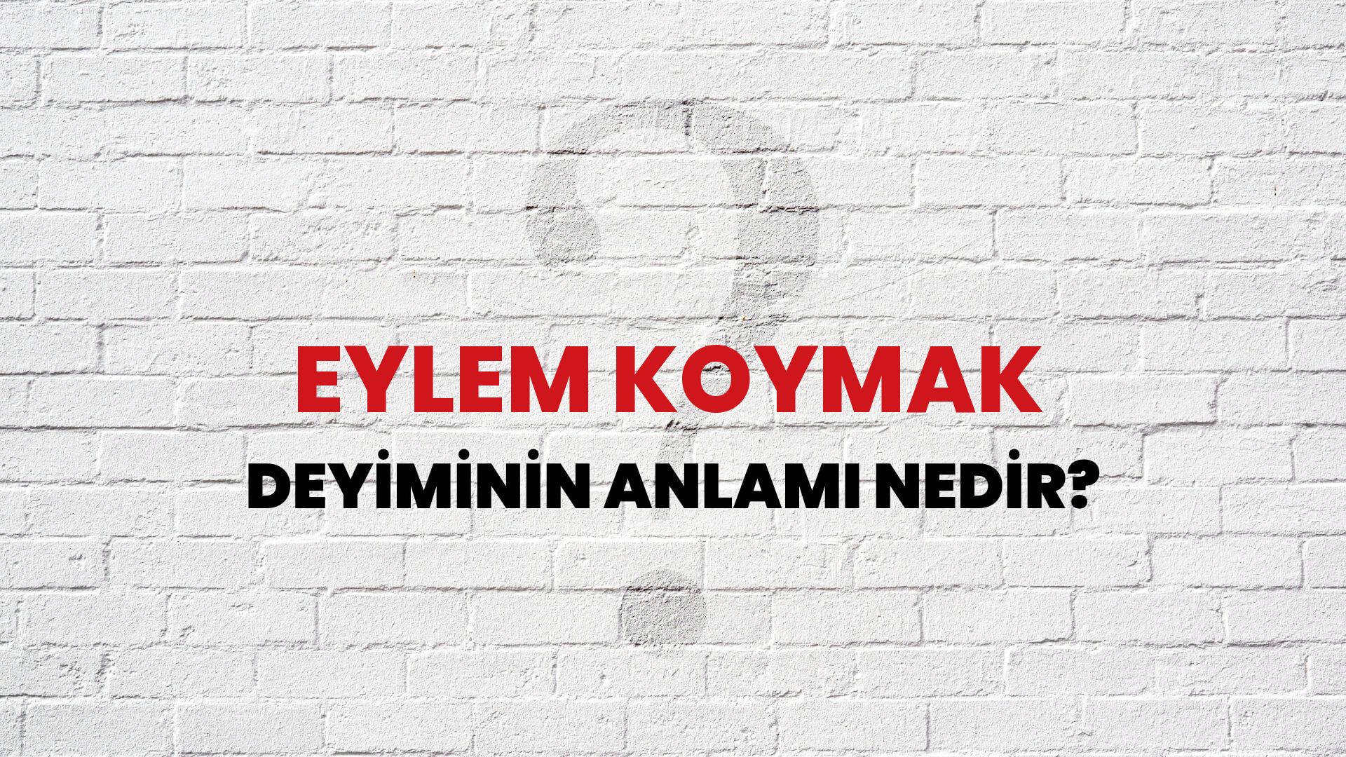 Eylem Koymak Deyiminin Anlamı Nedir?