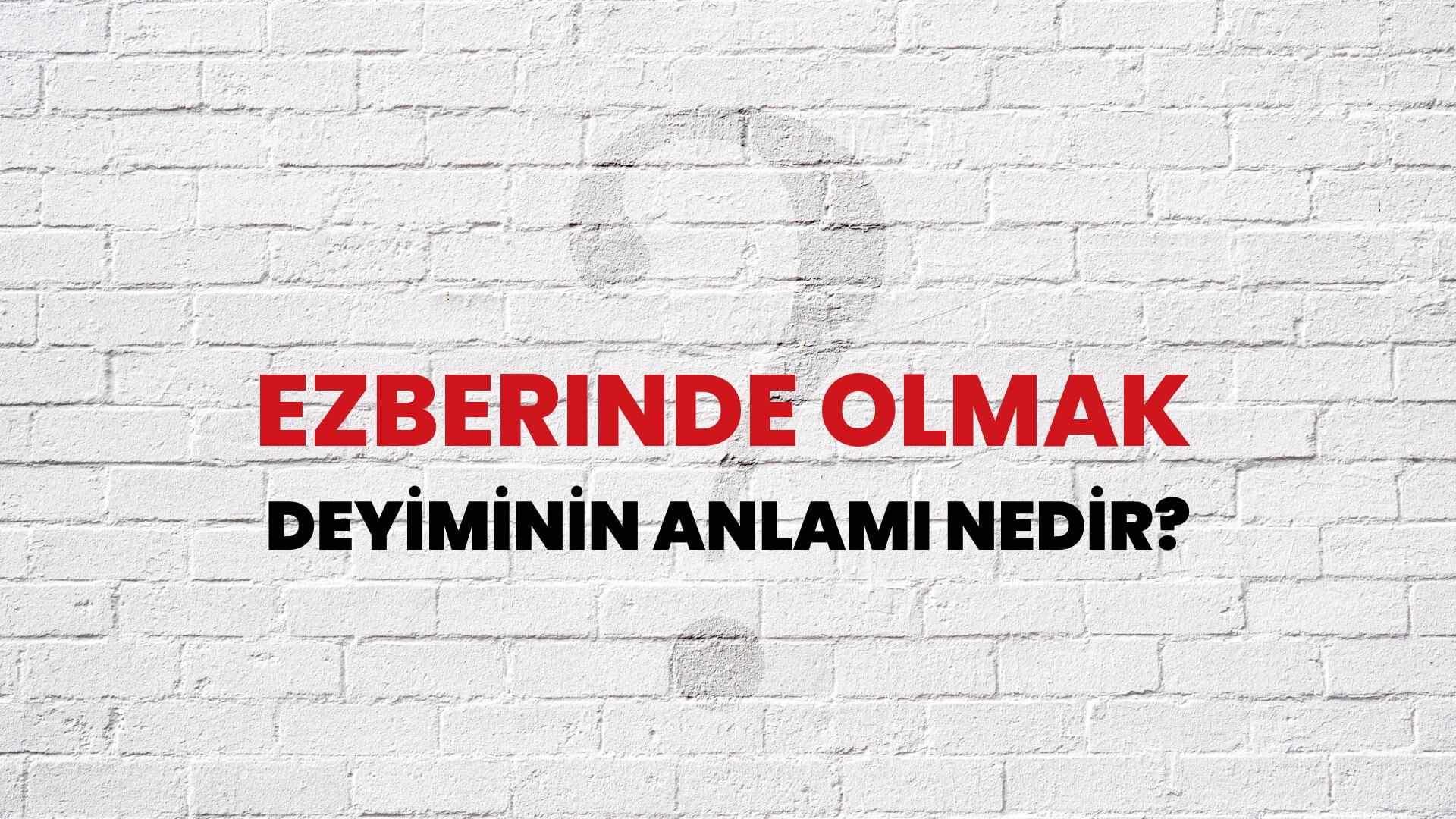 Ezberinde Olmak Deyiminin Anlamı Nedir?