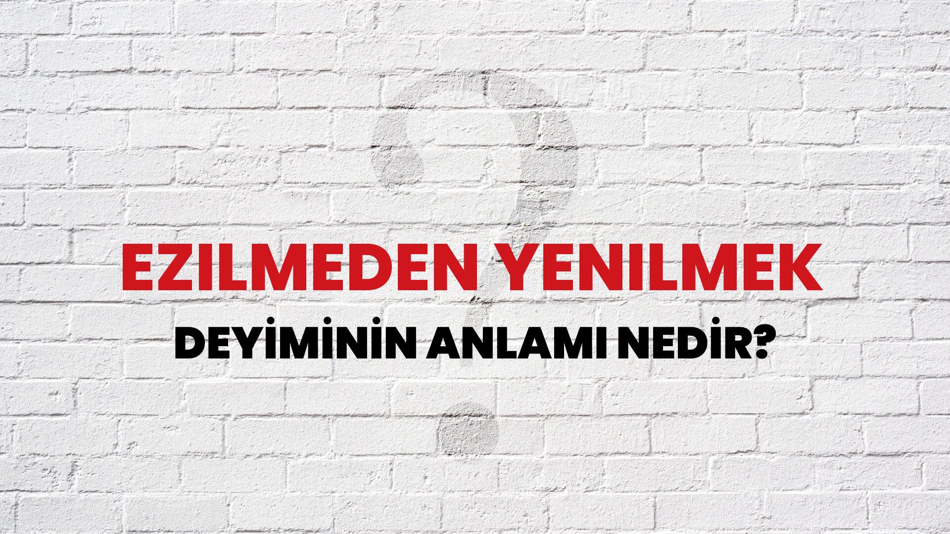 Ezilmeden Yenilmek Deyiminin Anlamı Nedir?