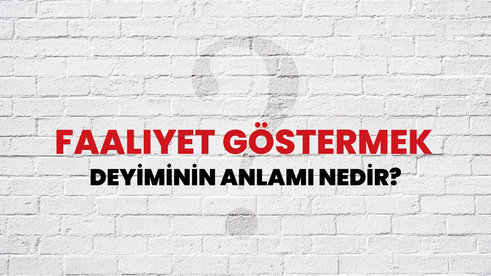 Faaliyet Göstermek Deyiminin Anlamı Nedir?