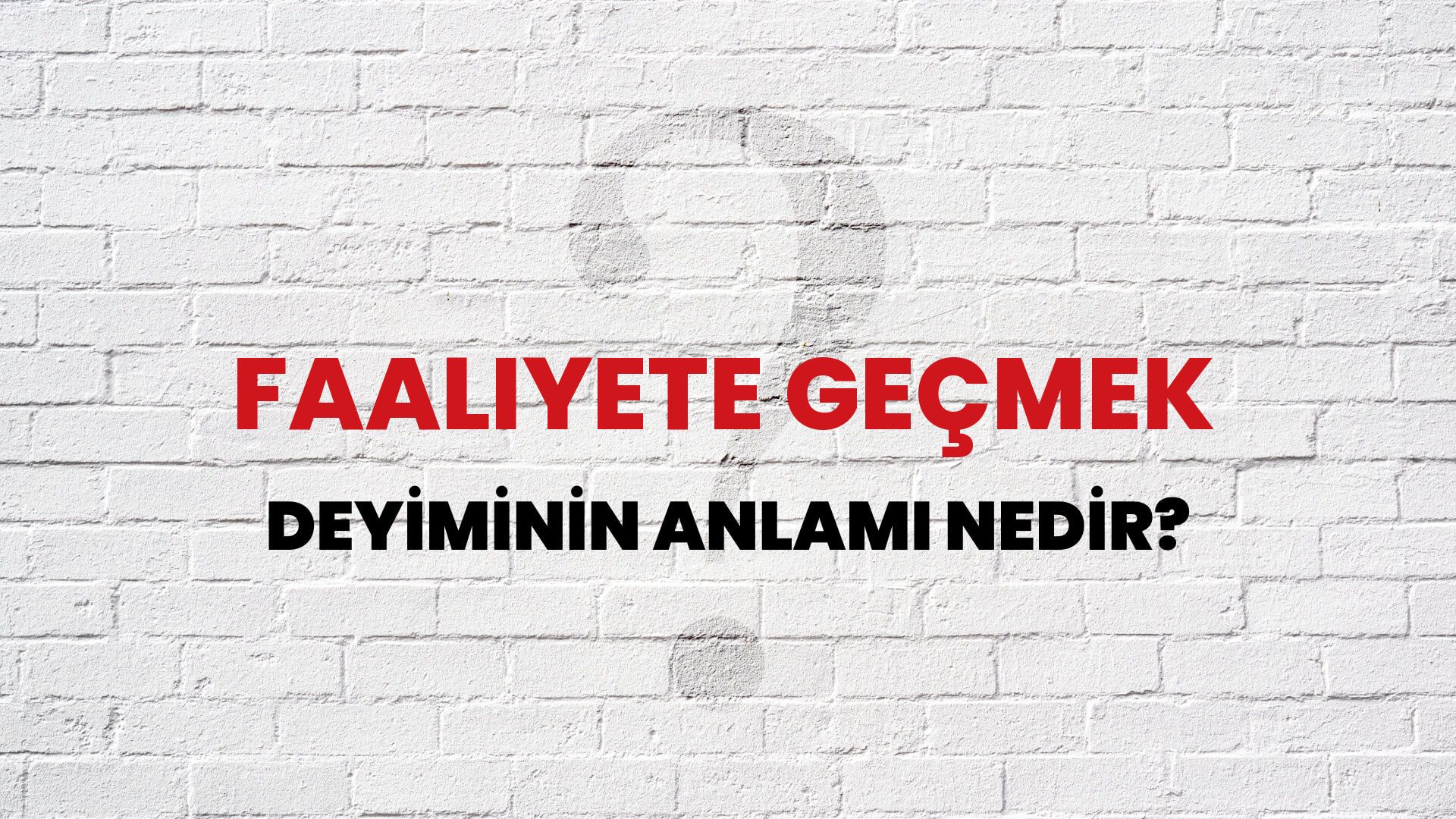 Faaliyete Geçmek Deyiminin Anlamı Nedir?