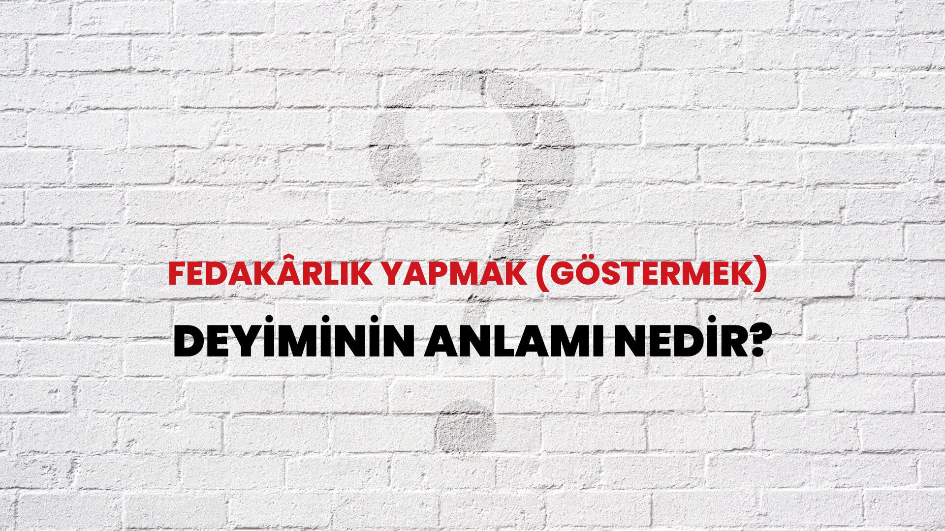 Fedakârlık Yapmak (Göstermek) Deyiminin Anlamı Nedir?