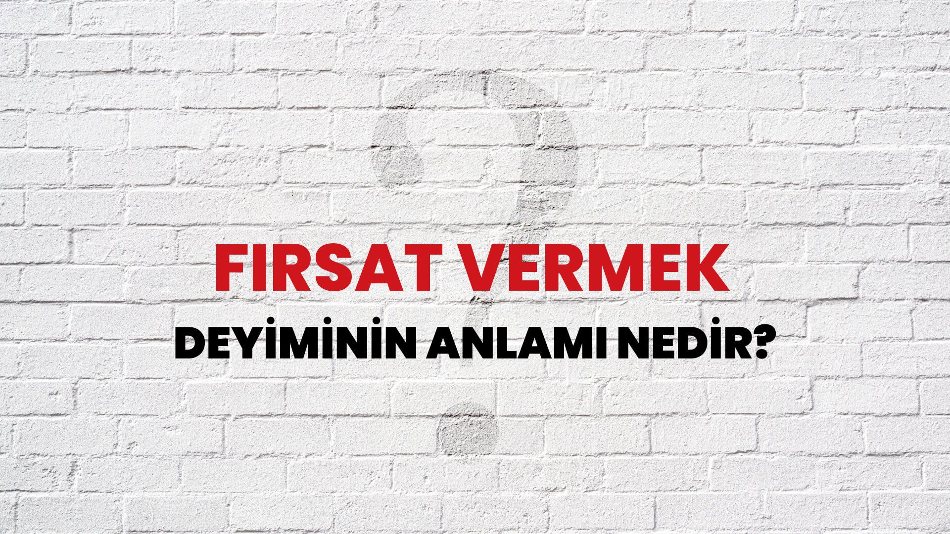 Fırsat Vermek Deyiminin Anlamı Nedir?