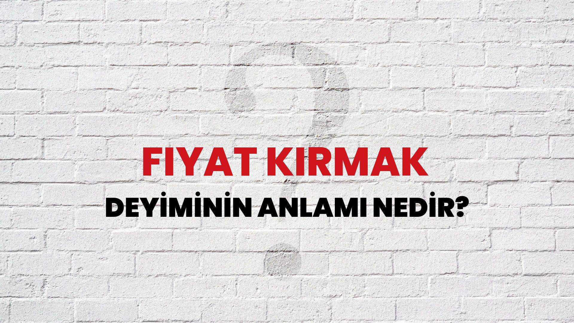 Fiyat Kırmak Deyiminin Anlamı Nedir?