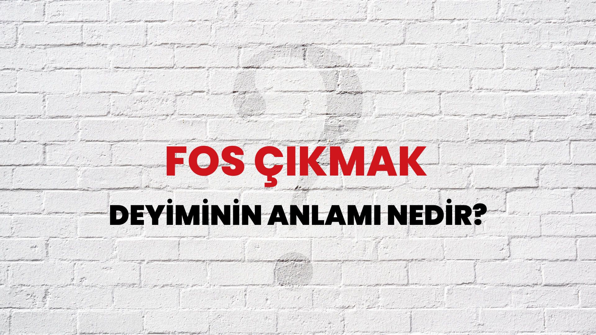 Fos Çıkmak Deyiminin Anlamı Nedir?